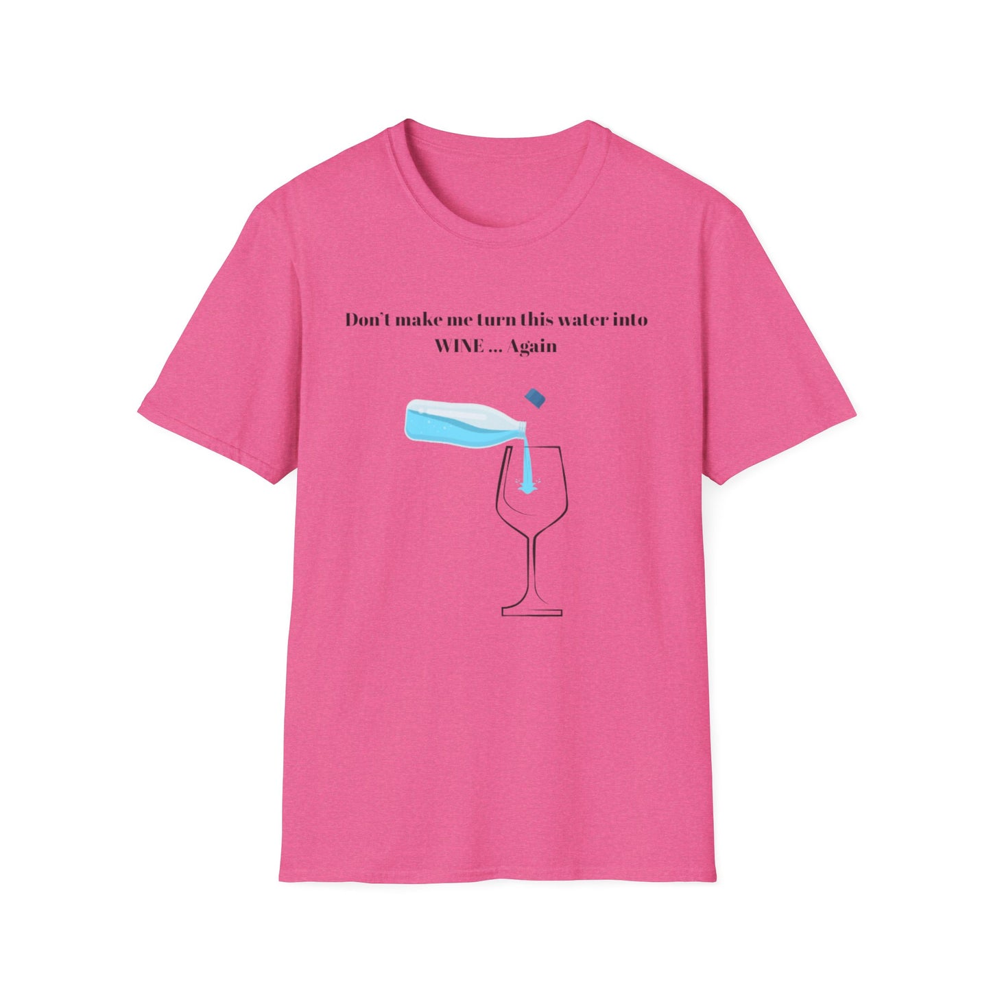 Funny Wine Quote T-Shirt, Humorous Gift, Unisex Tee, Party Apparel, Wine Lovers Shirt, Birthday, Celebration