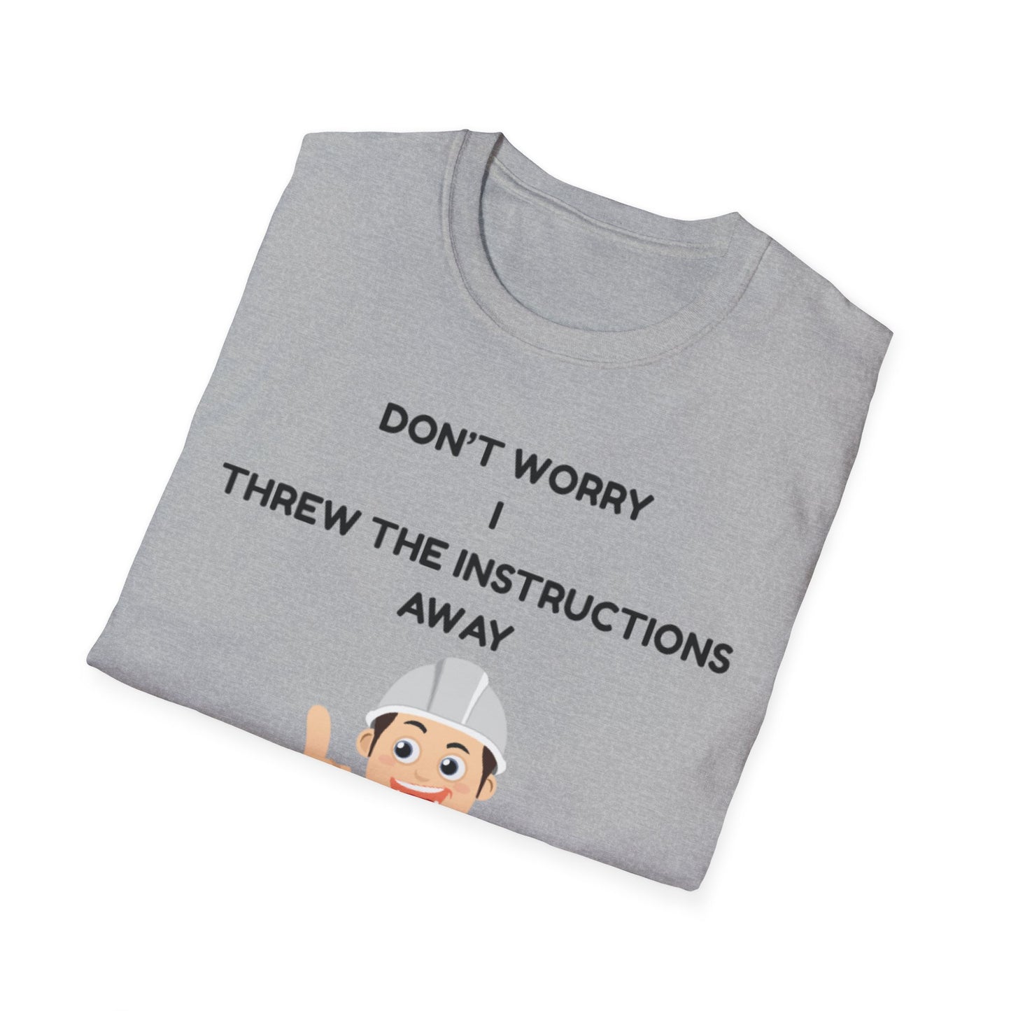 Funny Unisex T-Shirt - "Don't Worry I Threw The Instructions Away" - Perfect Gift for DIY Lovers, Humor Shirt, Casual Wear, Birthdays,