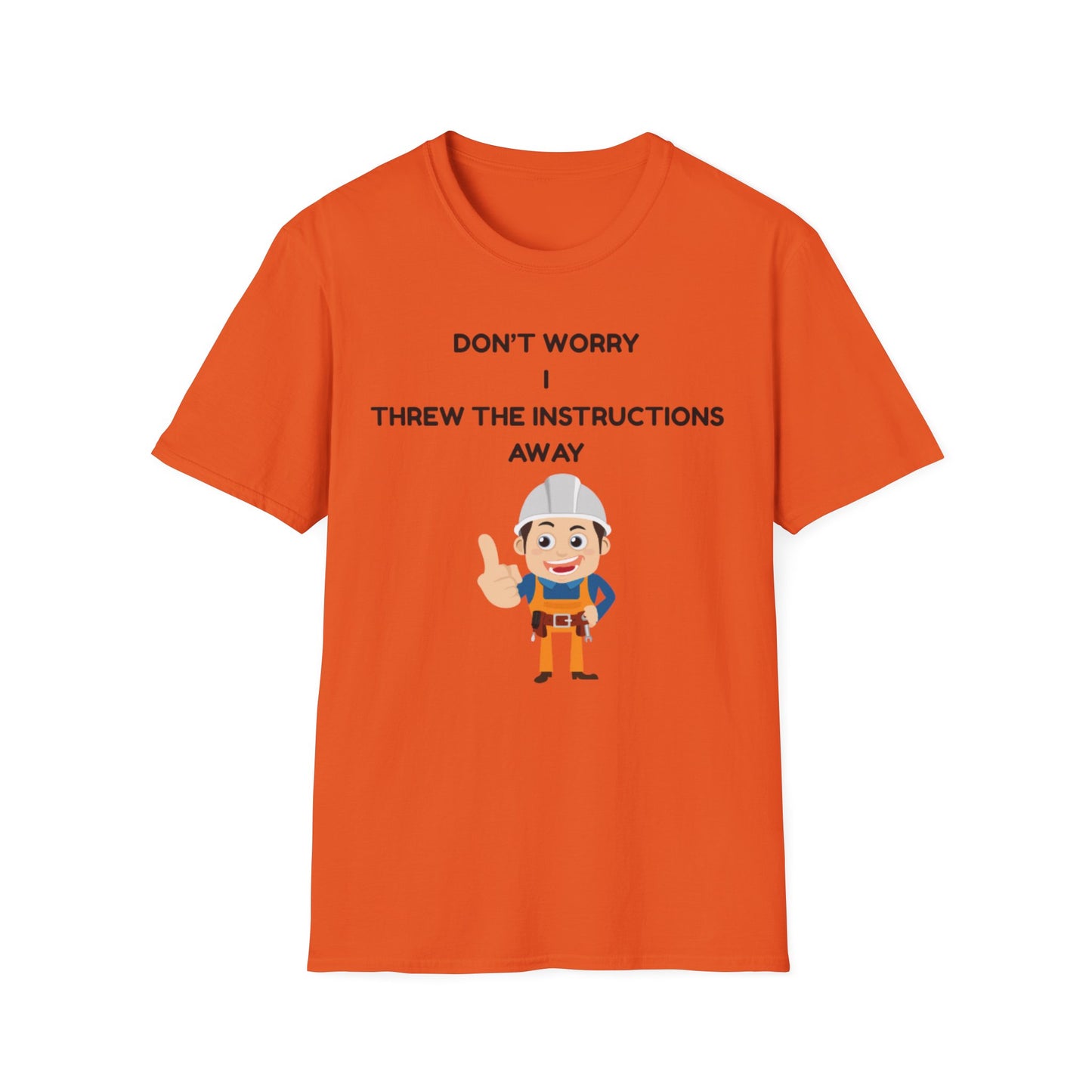 Funny Unisex T-Shirt - "Don't Worry I Threw The Instructions Away" - Perfect Gift for DIY Lovers, Humor Shirt, Casual Wear, Birthdays,