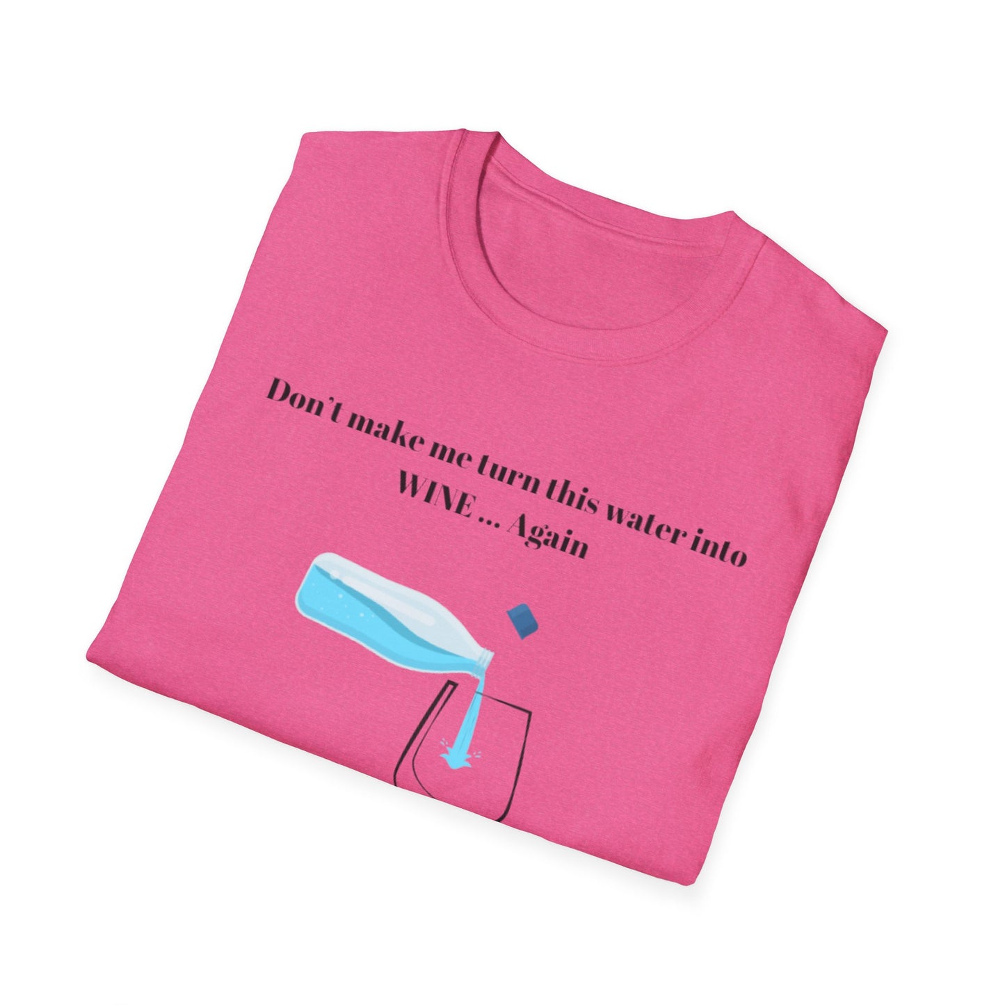 Funny Wine Quote T-Shirt, Humorous Gift, Unisex Tee, Party Apparel, Wine Lovers Shirt, Birthday, Celebration