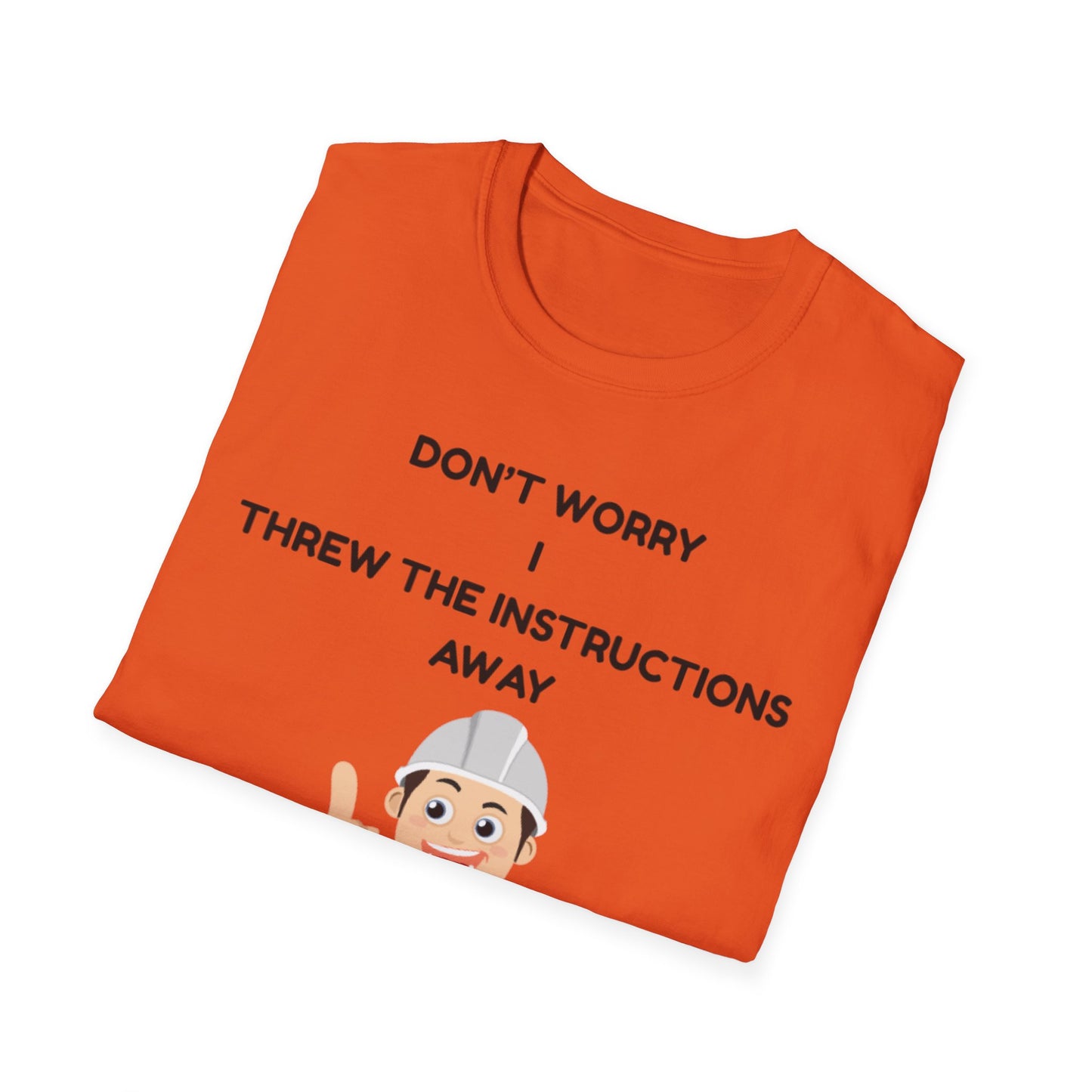Funny Unisex T-Shirt - "Don't Worry I Threw The Instructions Away" - Perfect Gift for DIY Lovers, Humor Shirt, Casual Wear, Birthdays,