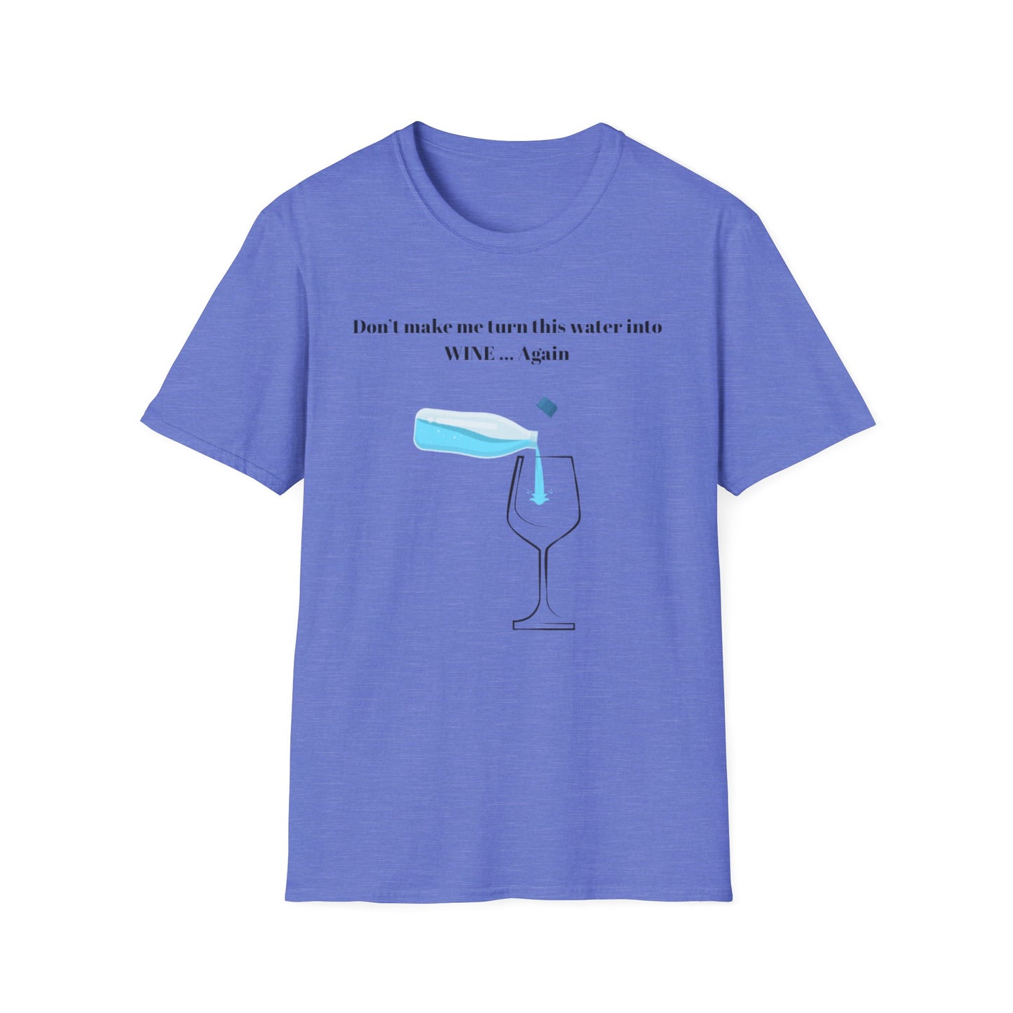 Funny Wine Quote T-Shirt, Humorous Gift, Unisex Tee, Party Apparel, Wine Lovers Shirt, Birthday, Celebration