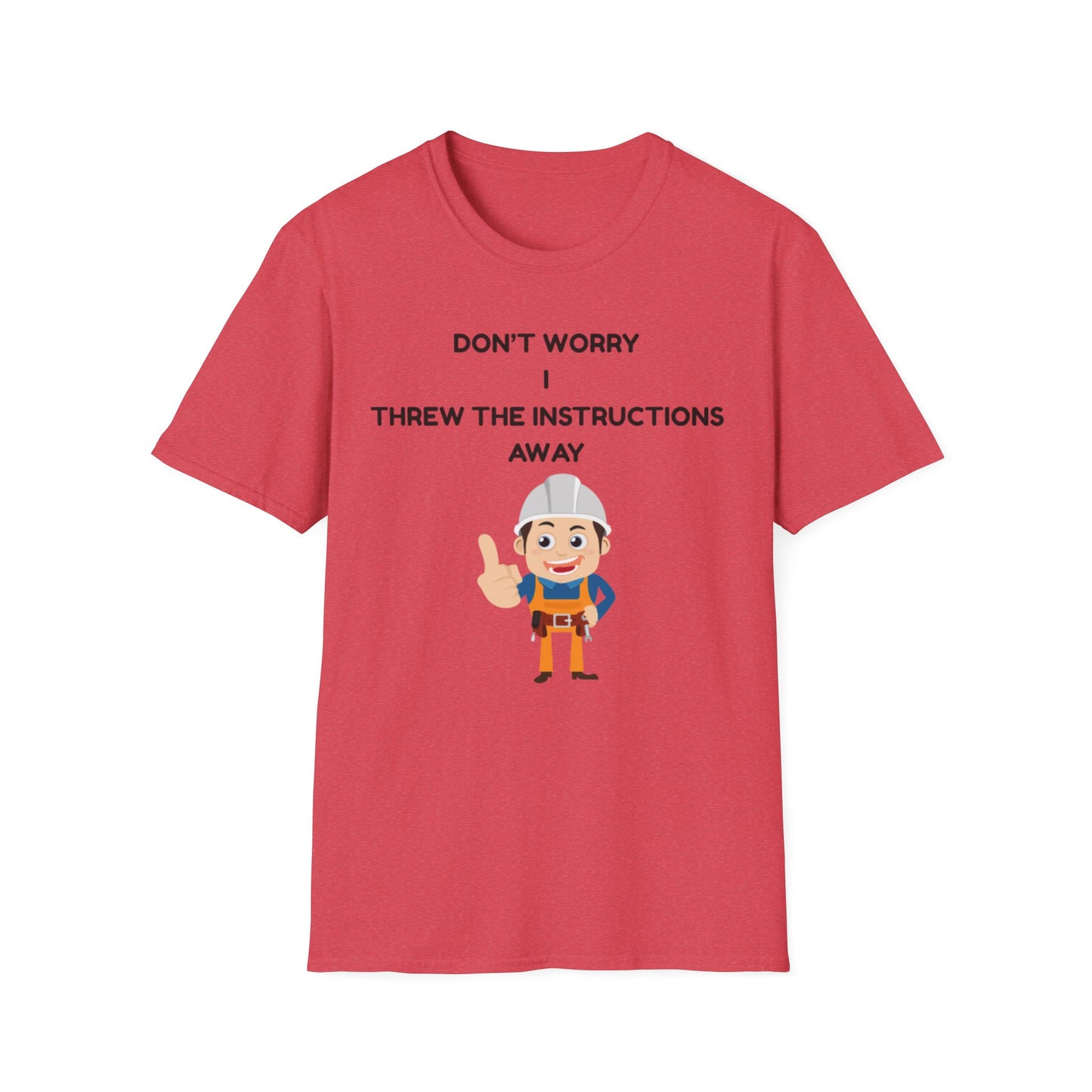 Funny Unisex T-Shirt - "Don't Worry I Threw The Instructions Away" - Perfect Gift for DIY Lovers, Humor Shirt, Casual Wear, Birthdays,