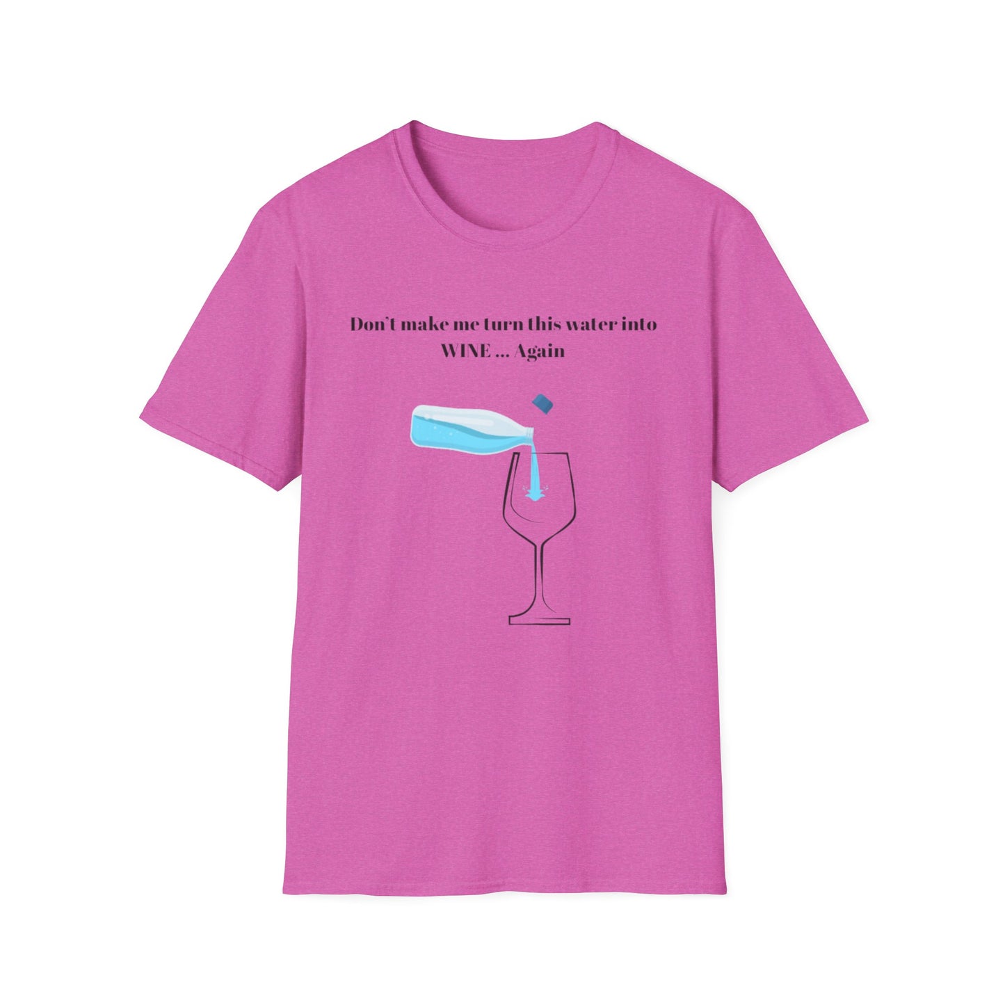 Funny Wine Quote T-Shirt, Humorous Gift, Unisex Tee, Party Apparel, Wine Lovers Shirt, Birthday, Celebration