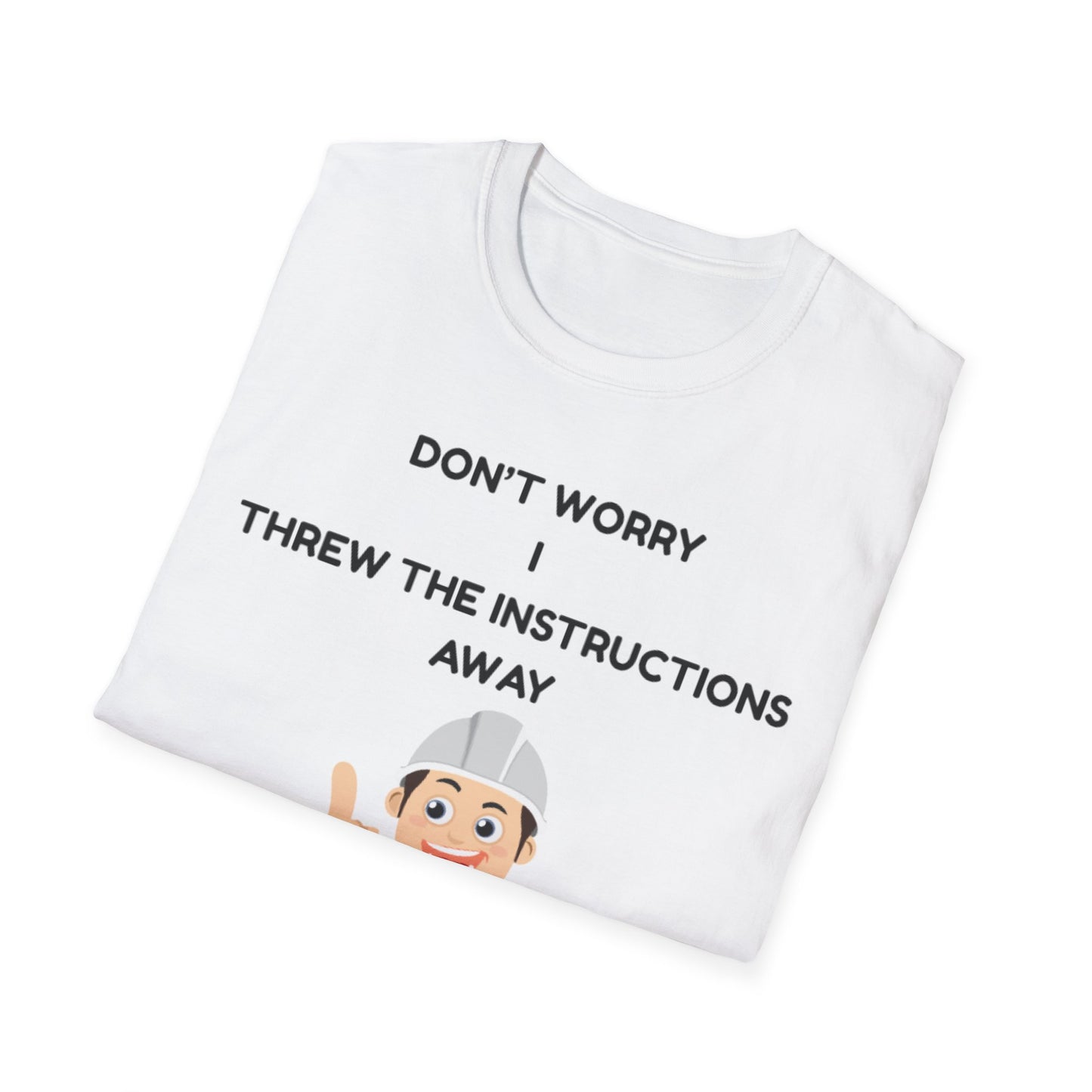 Funny Unisex T-Shirt - "Don't Worry I Threw The Instructions Away" - Perfect Gift for DIY Lovers, Humor Shirt, Casual Wear, Birthdays,