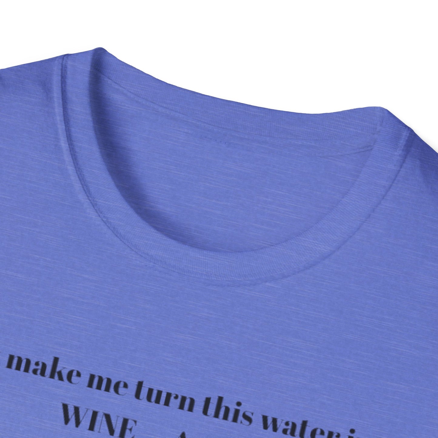 Funny Wine Quote T-Shirt, Humorous Gift, Unisex Tee, Party Apparel, Wine Lovers Shirt, Birthday, Celebration