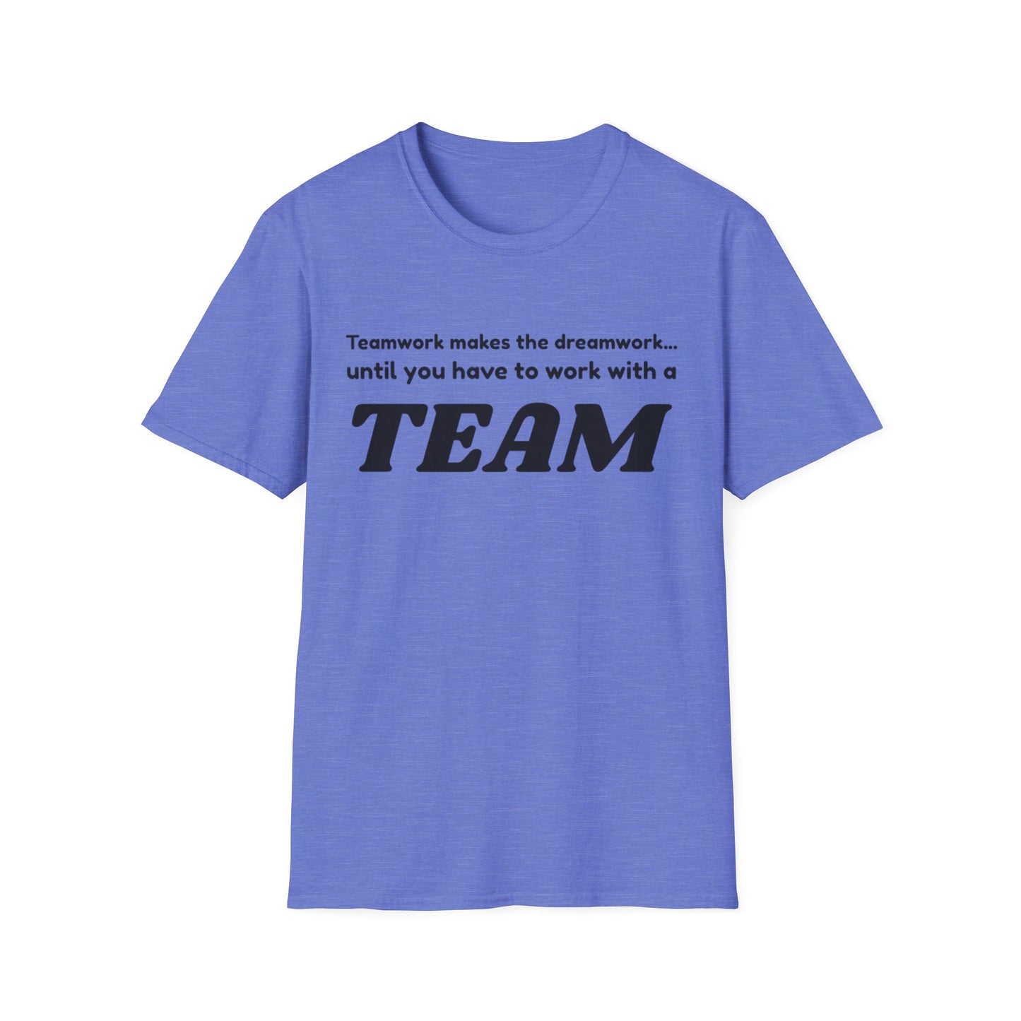 Humorous Teamwork T-Shirt for Office Fun, Gift for Coworkers, Team Building Event, Casual Wear, Funny Quote Apparel