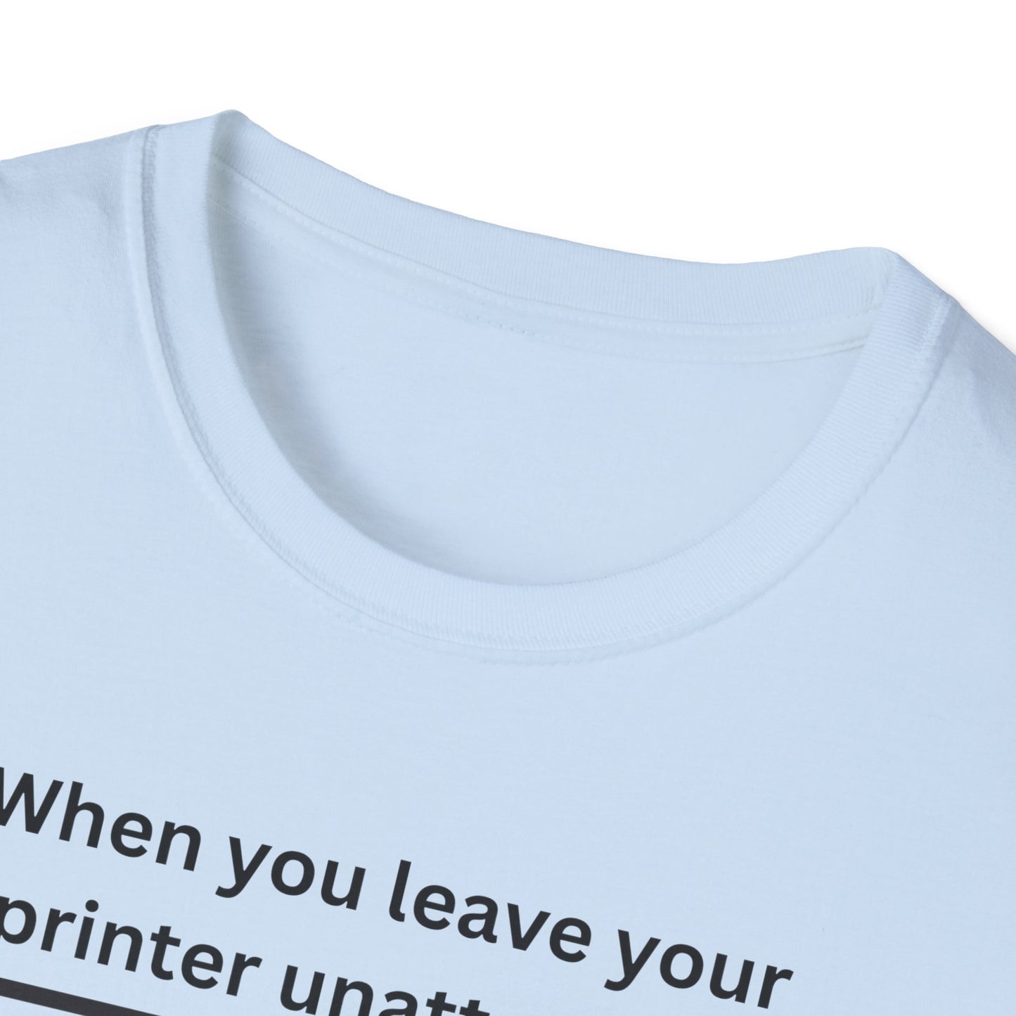 Humorous Unisex T-Shirt - 3D Printing Joke, Funny Gift for Makers, Ideal for Tech Lovers, Engineer Appreciation, Geek Humor