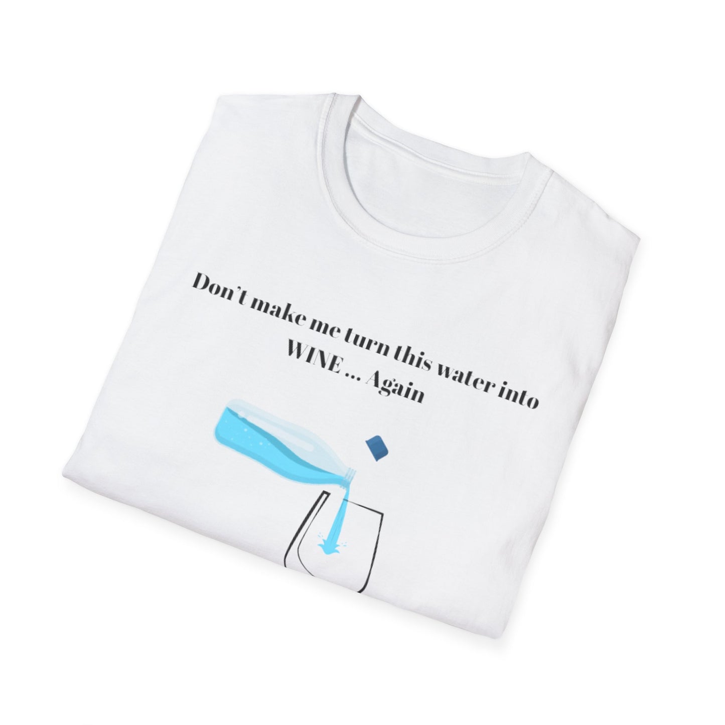 Funny Wine Quote T-Shirt, Humorous Gift, Unisex Tee, Party Apparel, Wine Lovers Shirt, Birthday, Celebration