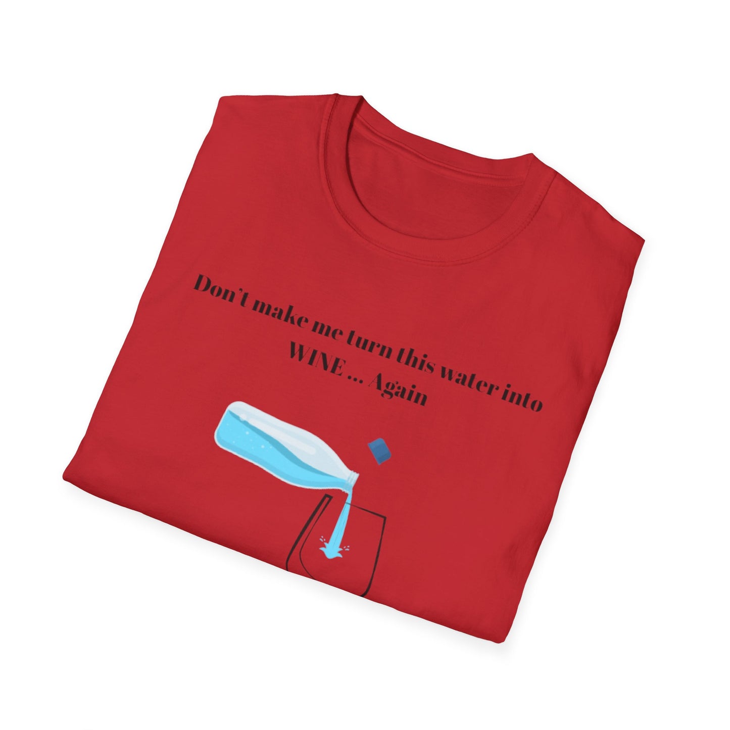 Funny Wine Quote T-Shirt, Humorous Gift, Unisex Tee, Party Apparel, Wine Lovers Shirt, Birthday, Celebration