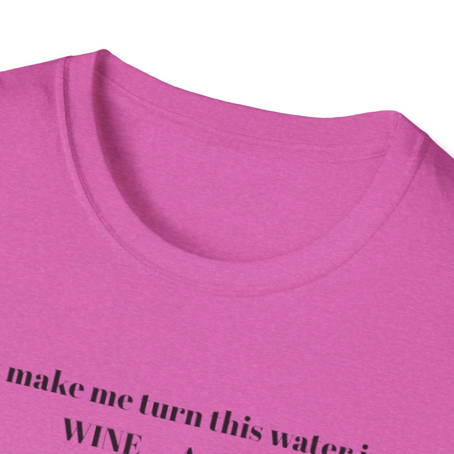 Funny Wine Quote T-Shirt, Humorous Gift, Unisex Tee, Party Apparel, Wine Lovers Shirt, Birthday, Celebration