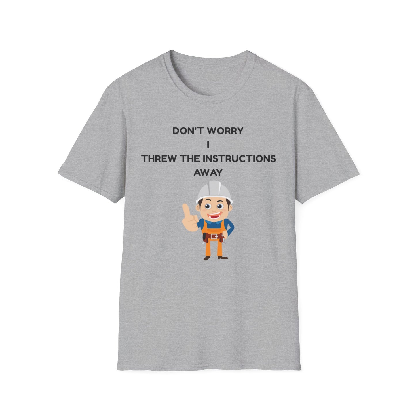 Funny Unisex T-Shirt - "Don't Worry I Threw The Instructions Away" - Perfect Gift for DIY Lovers, Humor Shirt, Casual Wear, Birthdays,