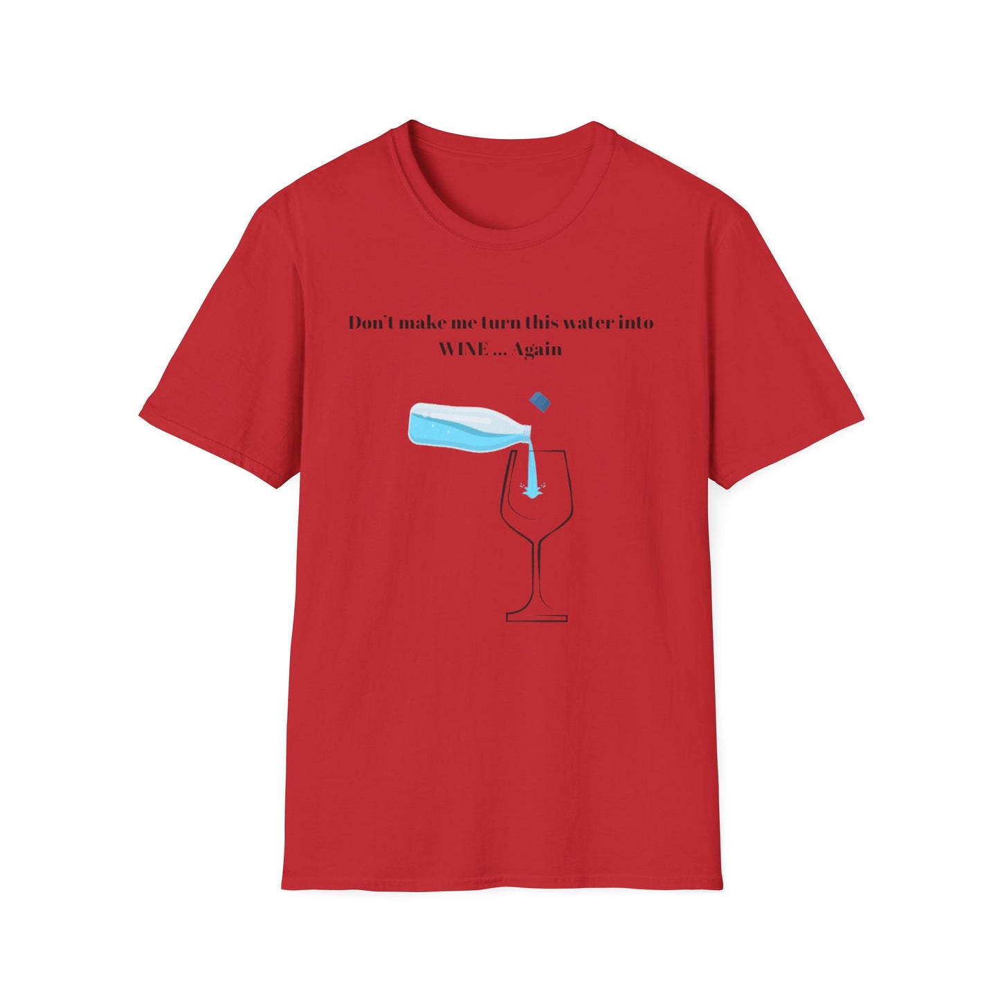 Funny Wine Quote T-Shirt, Humorous Gift, Unisex Tee, Party Apparel, Wine Lovers Shirt, Birthday, Celebration