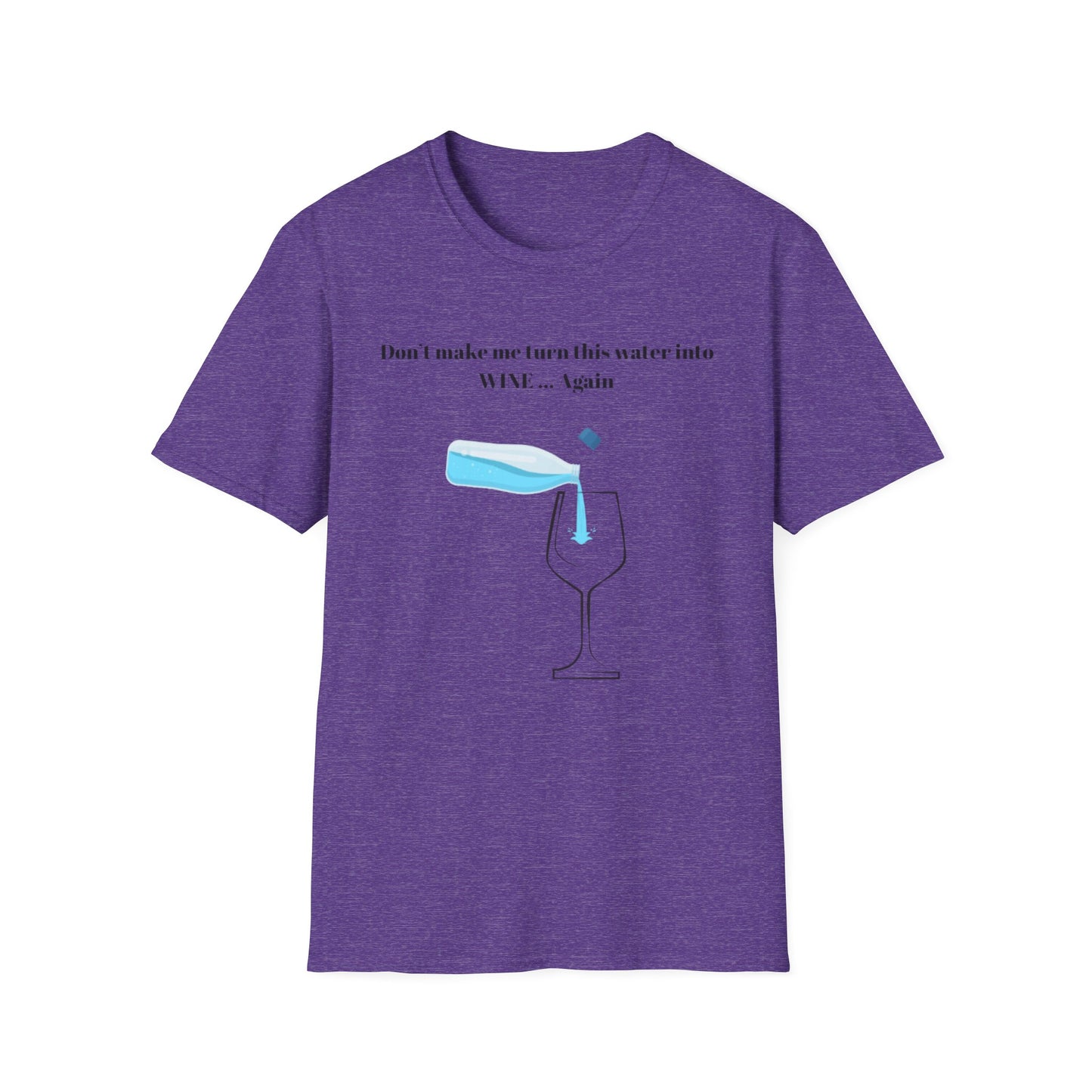 Funny Wine Quote T-Shirt, Humorous Gift, Unisex Tee, Party Apparel, Wine Lovers Shirt, Birthday, Celebration