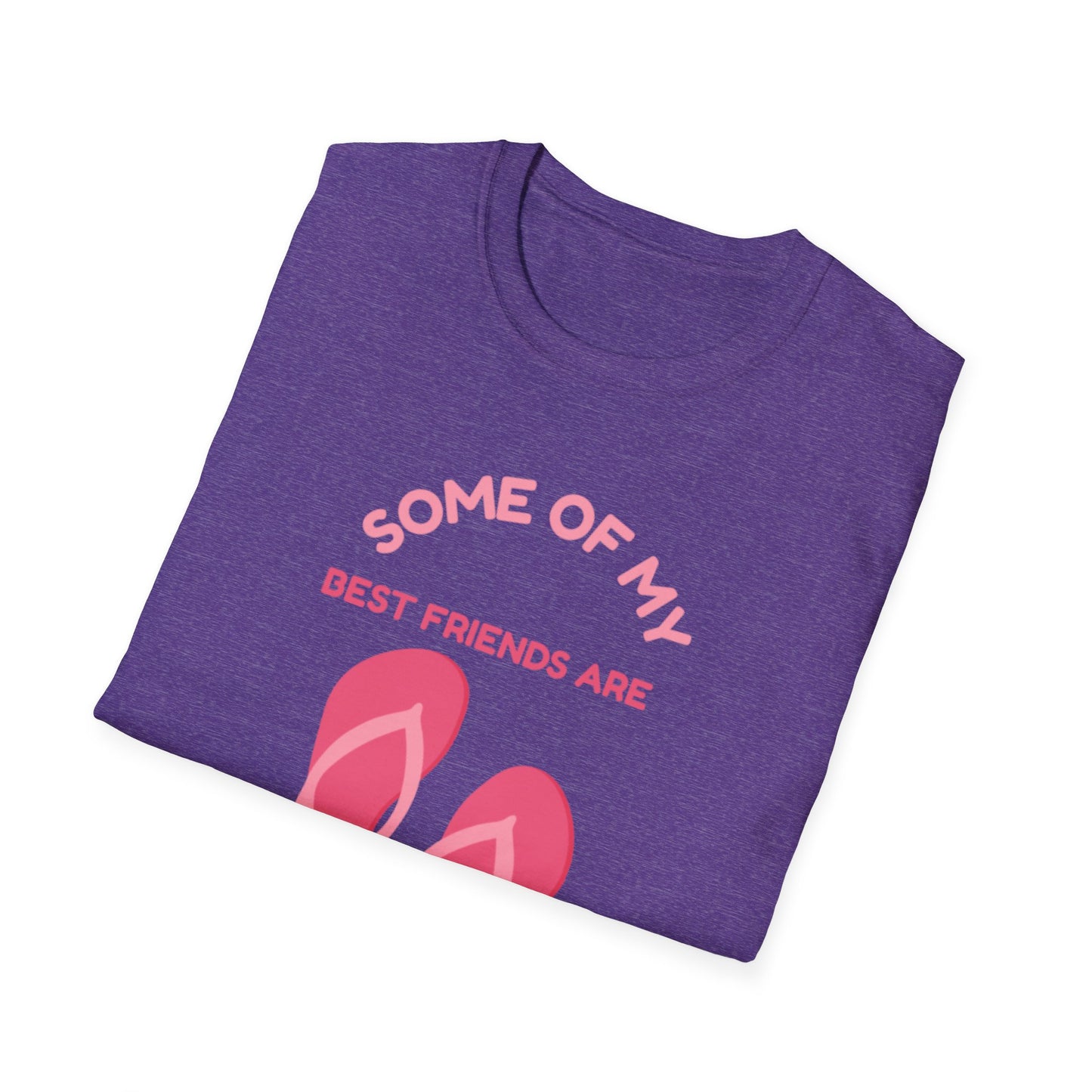 Some of My Best Friends Are Flip Flops T-Shirt, Beach Shirt, Summer Apparel, Casual Wear, Gift for Friends