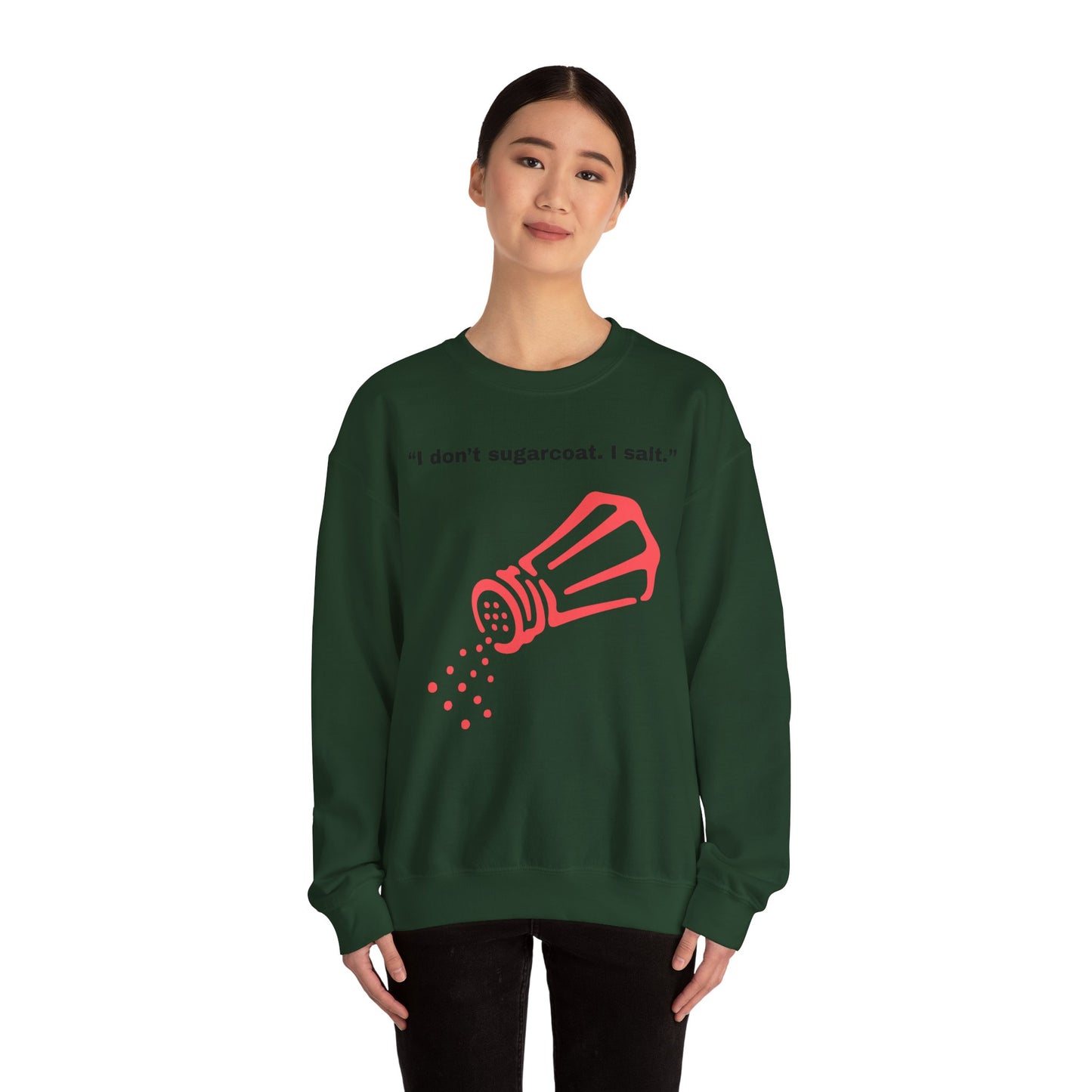 I don't sugarcoat. I salt. Salt Shaker Sweatshirt | Funny Sarcastic Quote