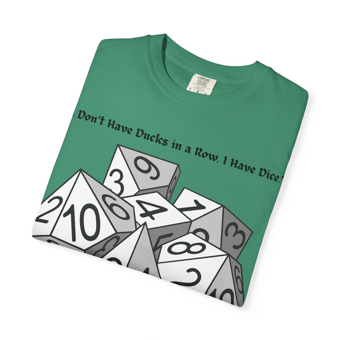 Tabletop Dice T‑Shirt — “I Don’t Have Ducks in a Row I Have Dice” Graphic Tee