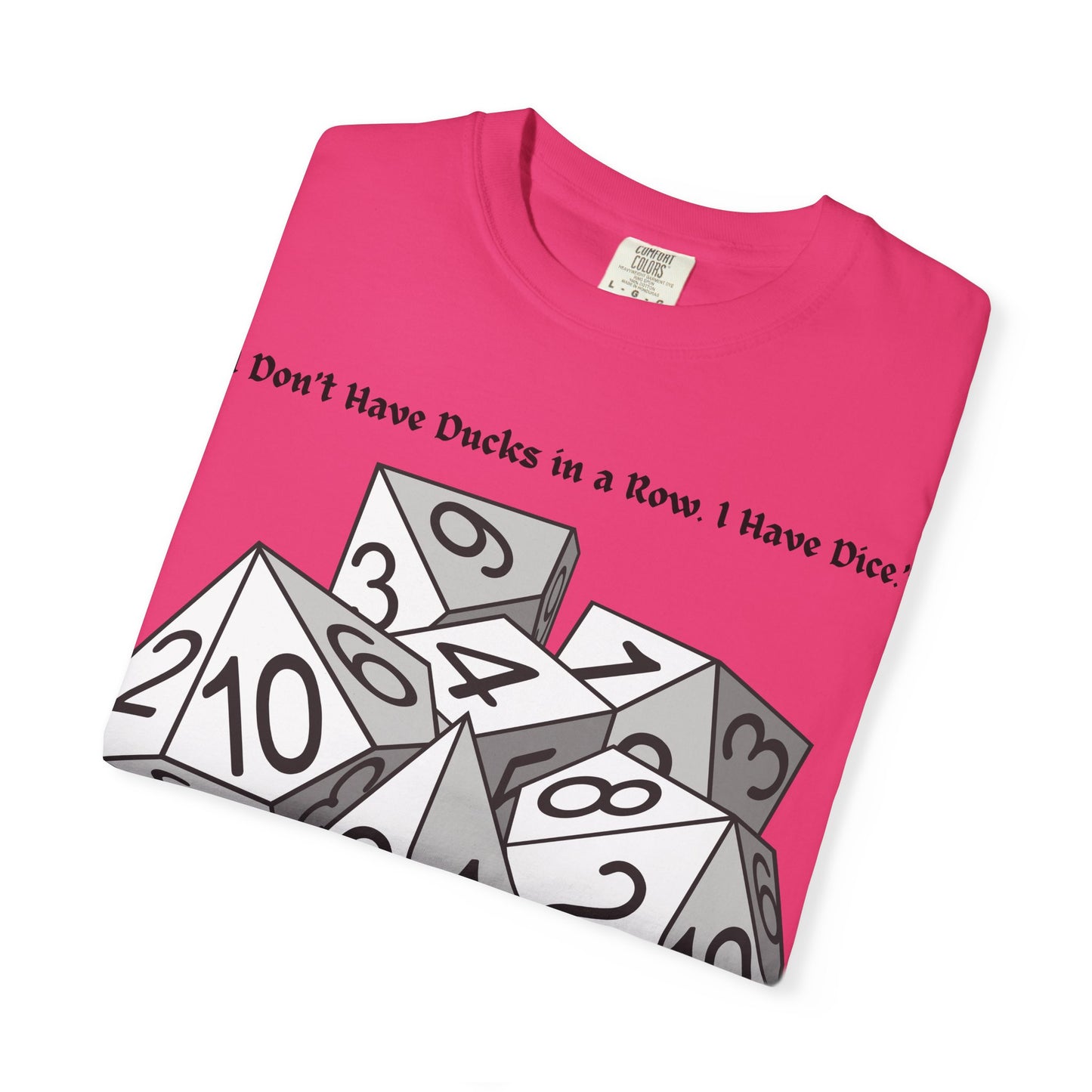 Tabletop Dice T‑Shirt — “I Don’t Have Ducks in a Row I Have Dice” Graphic Tee