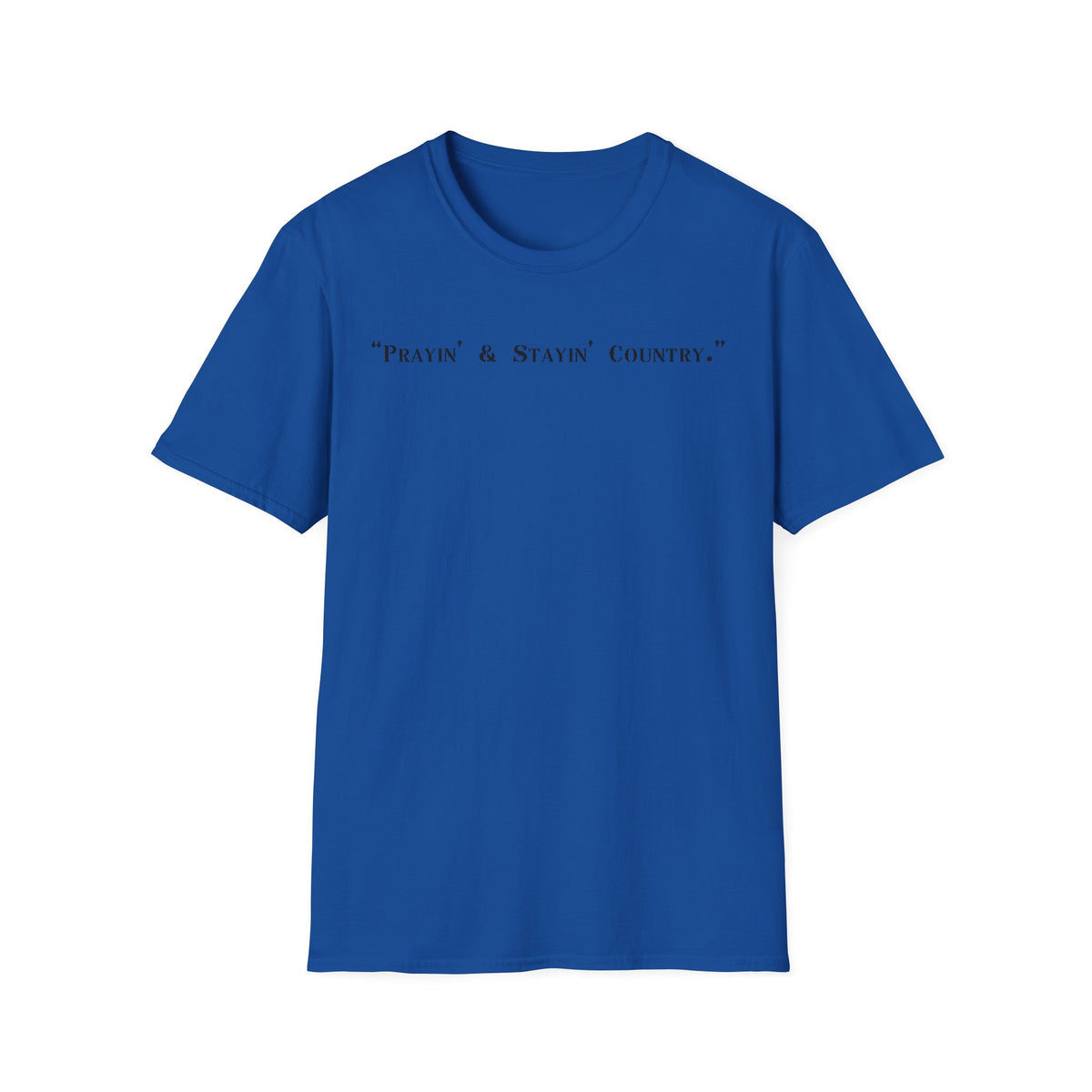 Prayin' & Stayin' Country T Shirt | Country Faith Typography Tee