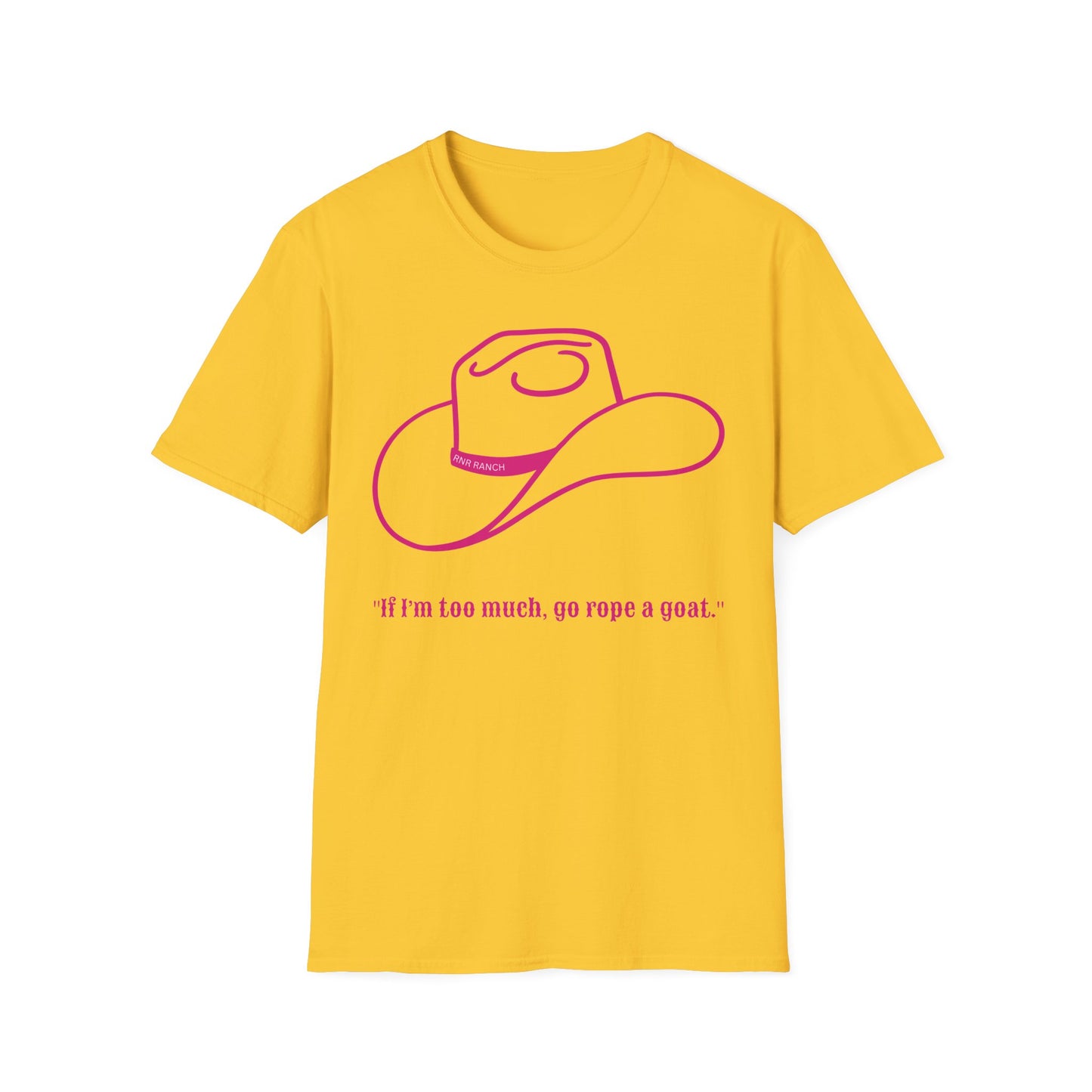 Unisex Western Humor T-Shirt, If I'm Loo Much Go Rope a Goat Tee, Casual Cowgirl Shirt, Gift for Ranch Lovers, Rodeo Style Apparel