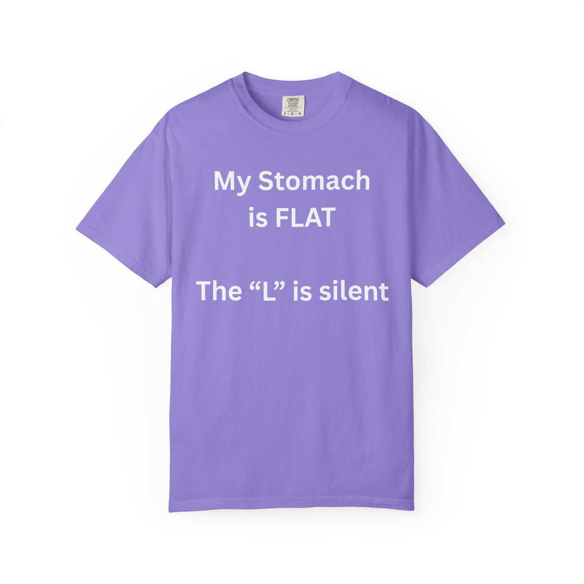 My Stomach is FLAT The "L" is silent T-shirt | Funny Text Tee
