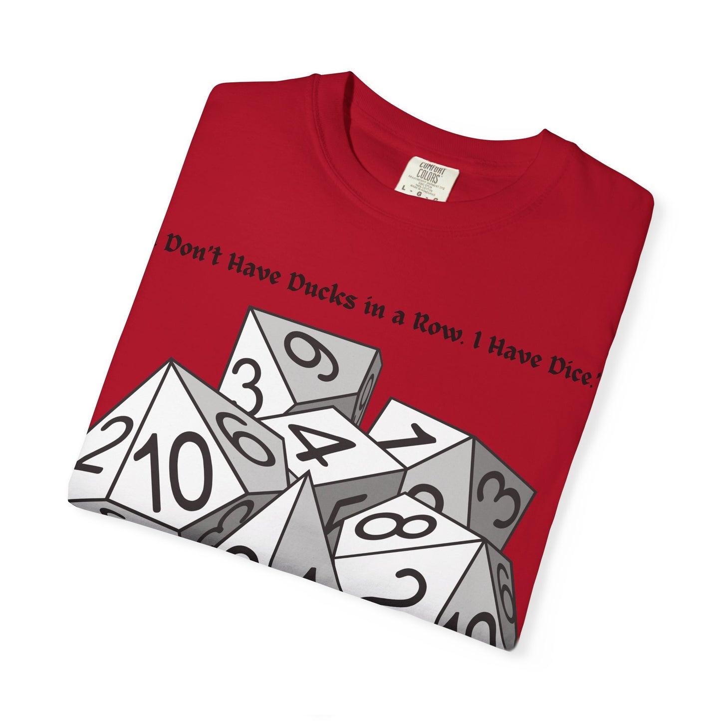 Tabletop Dice T‑Shirt — “I Don’t Have Ducks in a Row I Have Dice” Graphic Tee