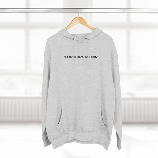 I don't salt my part salt I salt Hoodie | Minimal Text Design