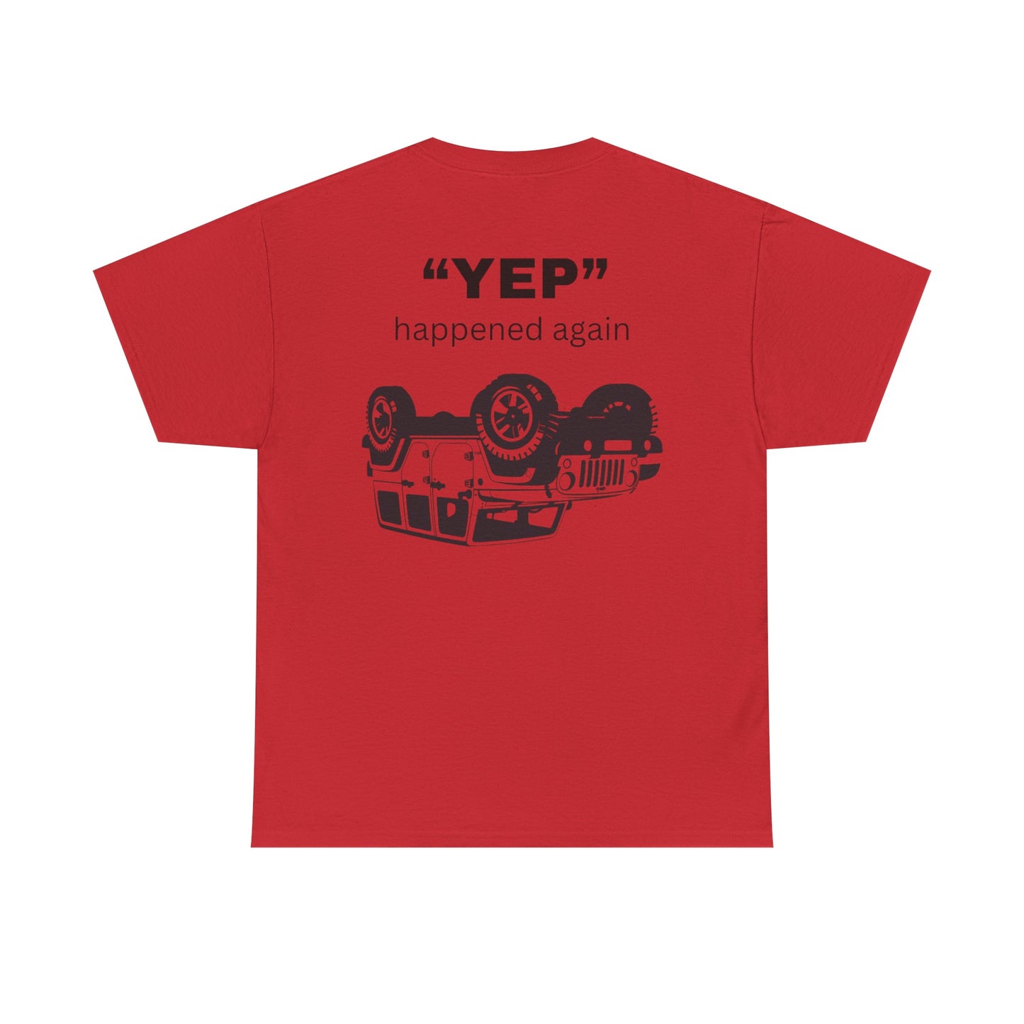 Funny Unisex Tee - 'Yep' Happened Again - Gift for Car Lovers, Casual Wear, Humorous Tee, Auto Enthusiast Shirt, Everyday T-Shirt, Vehicle