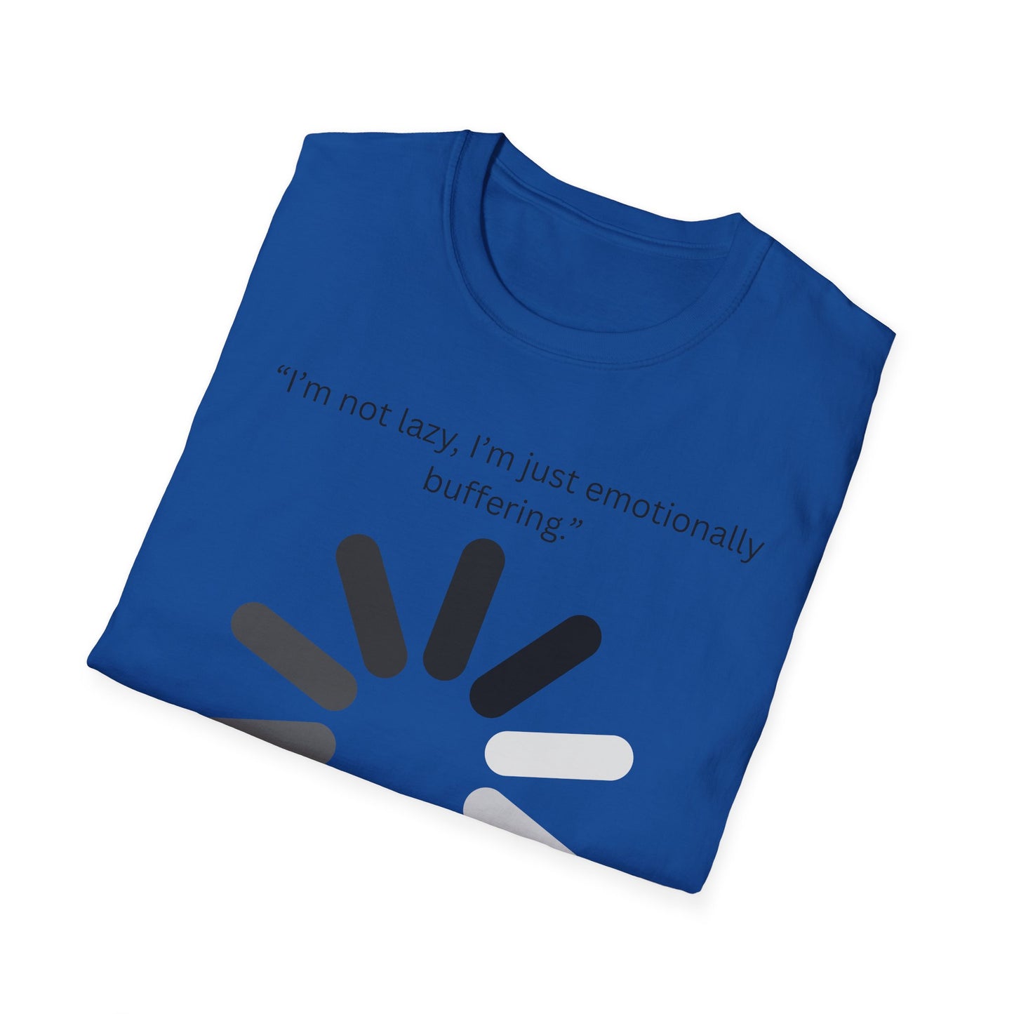 Funny Emotionally Buffering T-Shirt for Relaxed Vibes, Gift for Friends, Casual Wear, Humor Tee, Daily Comfy Shirt