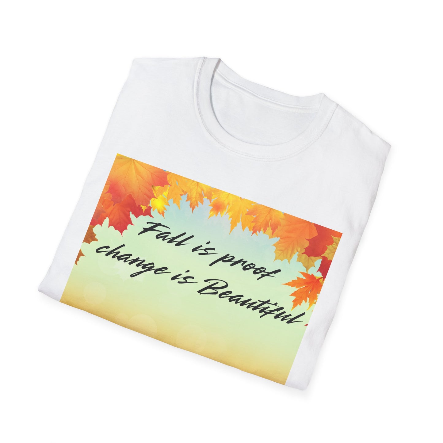 Fall is Proof Unisex T-Shirt, Autumn Tee, Change is Beautiful Shirt, Cozy Fall Apparel, Seasonal Gift, Thanksgiving Outfit