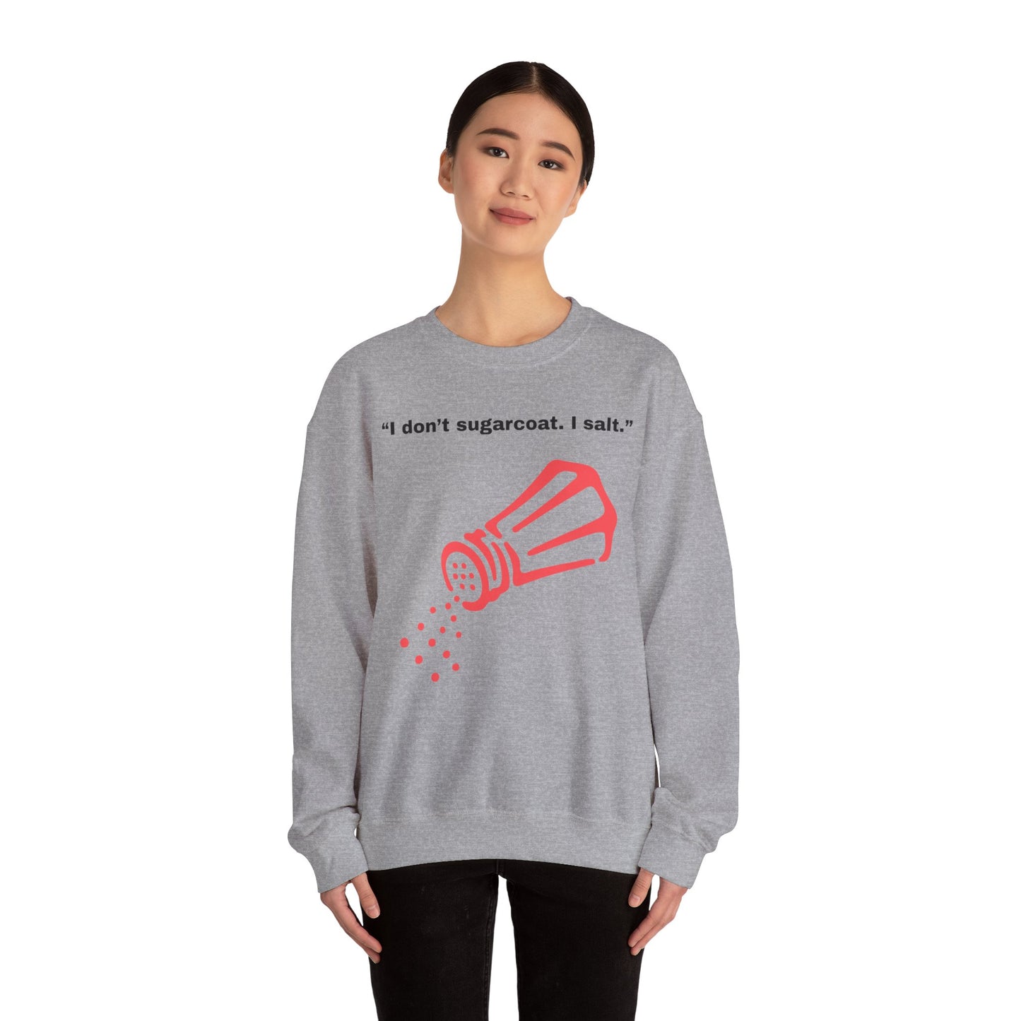 I don't sugarcoat. I salt. Salt Shaker Sweatshirt | Funny Sarcastic Quote