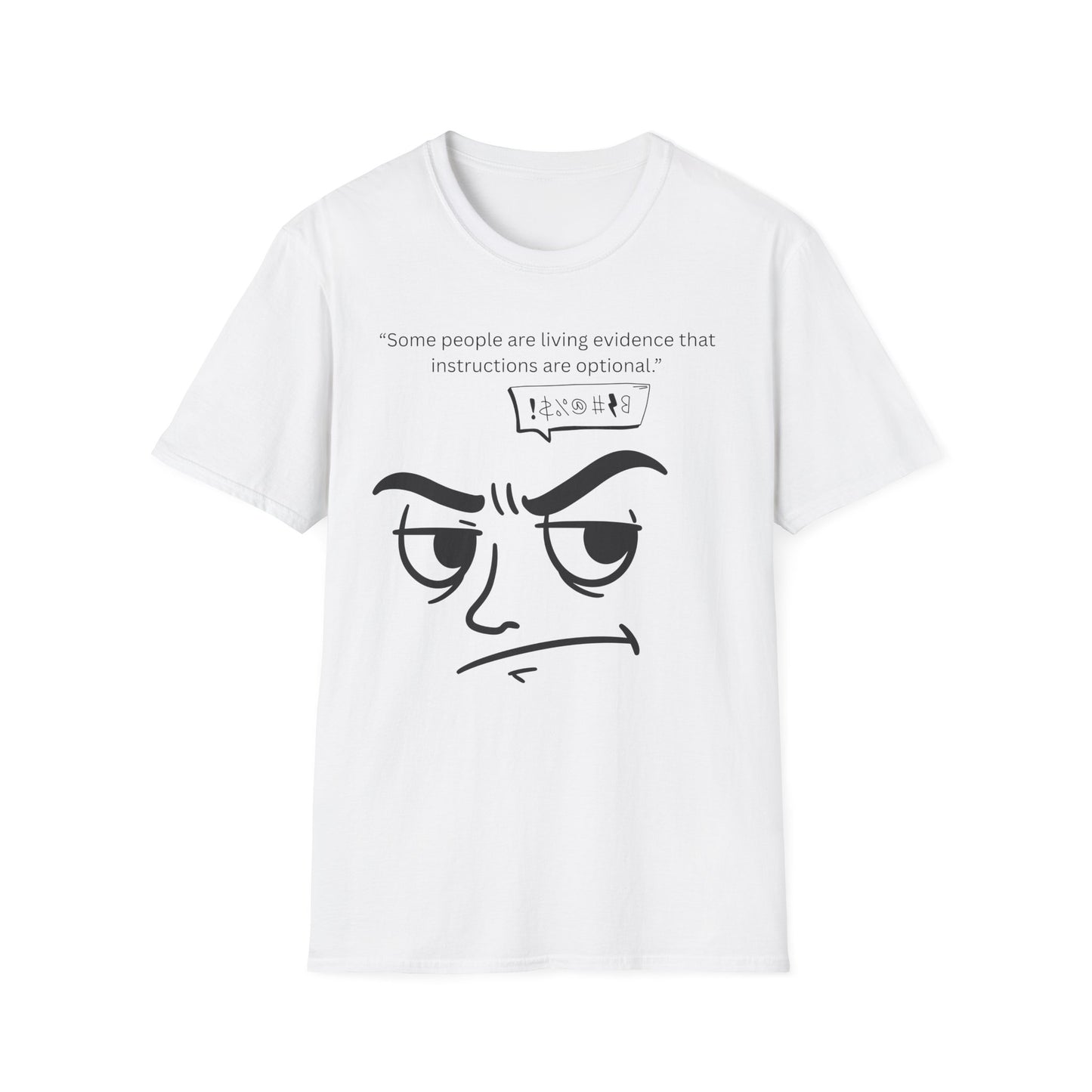 Skeptical Face Illustration T-Shirt | "Some people are living evidence that instructions are optional"