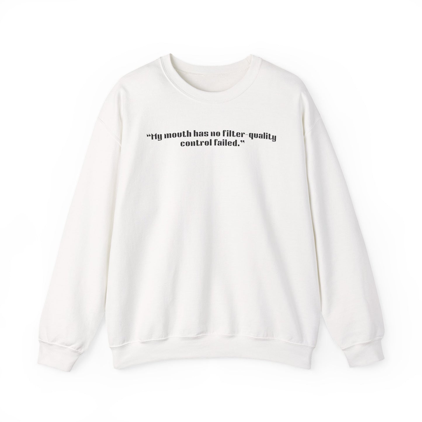 MY mouth has no filter, quality control failed. Sweatshirt | Funny Quote Crewneck