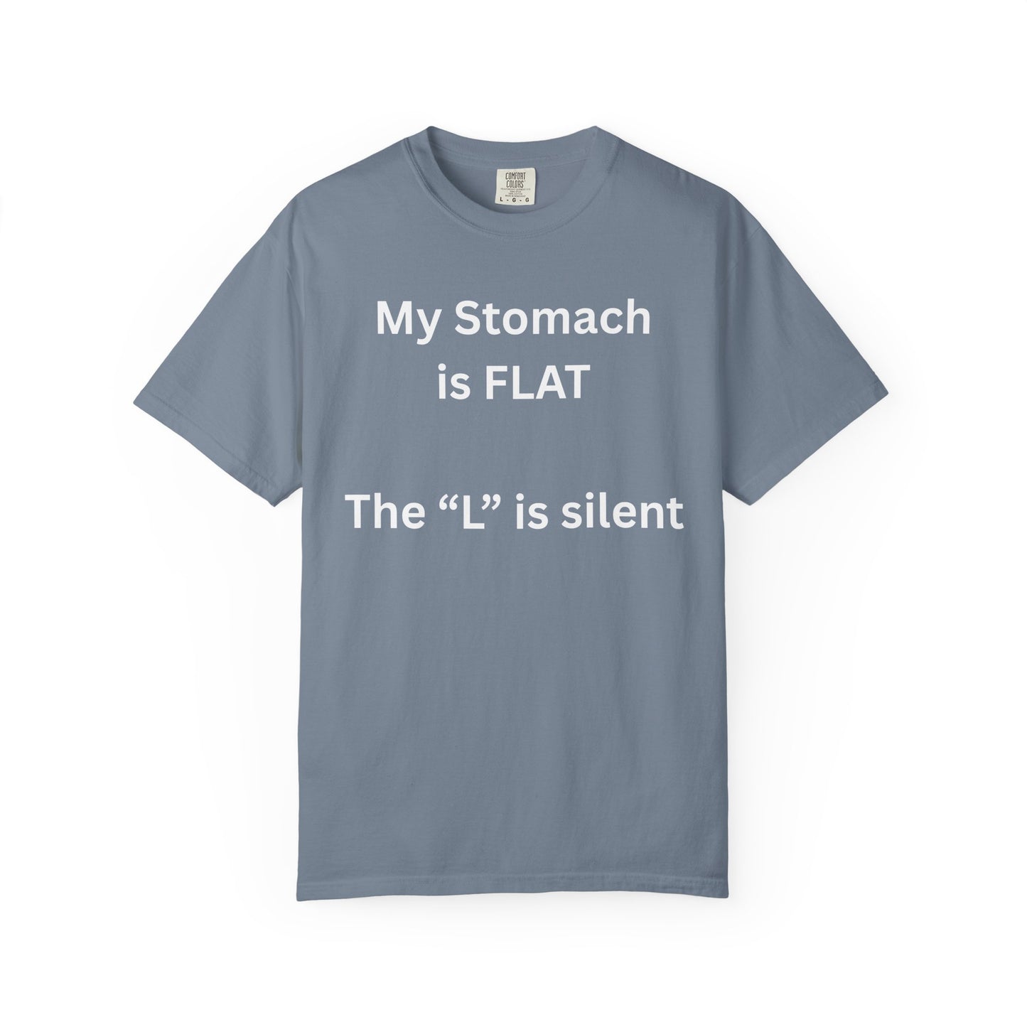 My Stomach is FLAT The "L" is silent T-shirt | Funny Text Tee