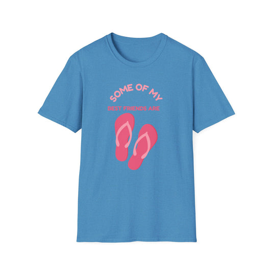 Some of My Best Friends Are Flip Flops T-Shirt, Beach Shirt, Summer Apparel, Casual Wear, Gift for Friends