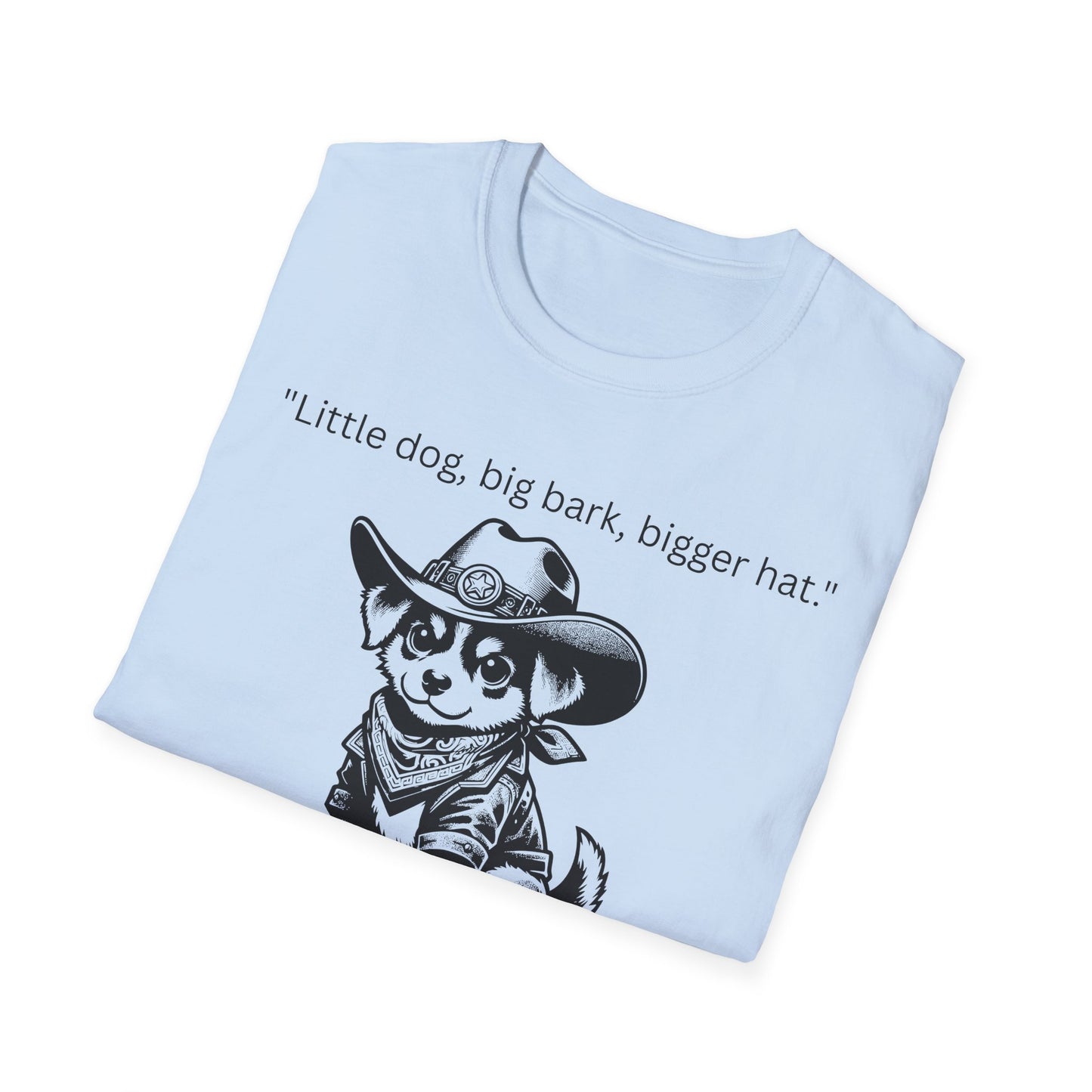 Little Dog Big Bark Unisex T-Shirt, Funny Dog Shirt, Pet Lover Gift, Cowboy Dog Tee, Cute Graphic Tee