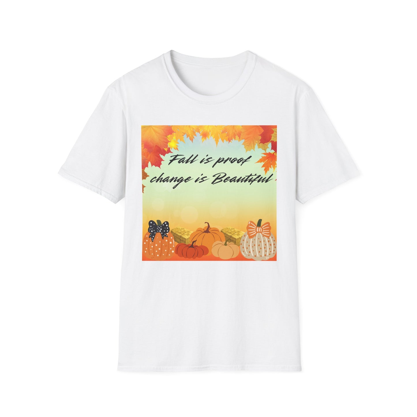 Fall is Proof Unisex T-Shirt, Autumn Tee, Change is Beautiful Shirt, Cozy Fall Apparel, Seasonal Gift, Thanksgiving Outfit