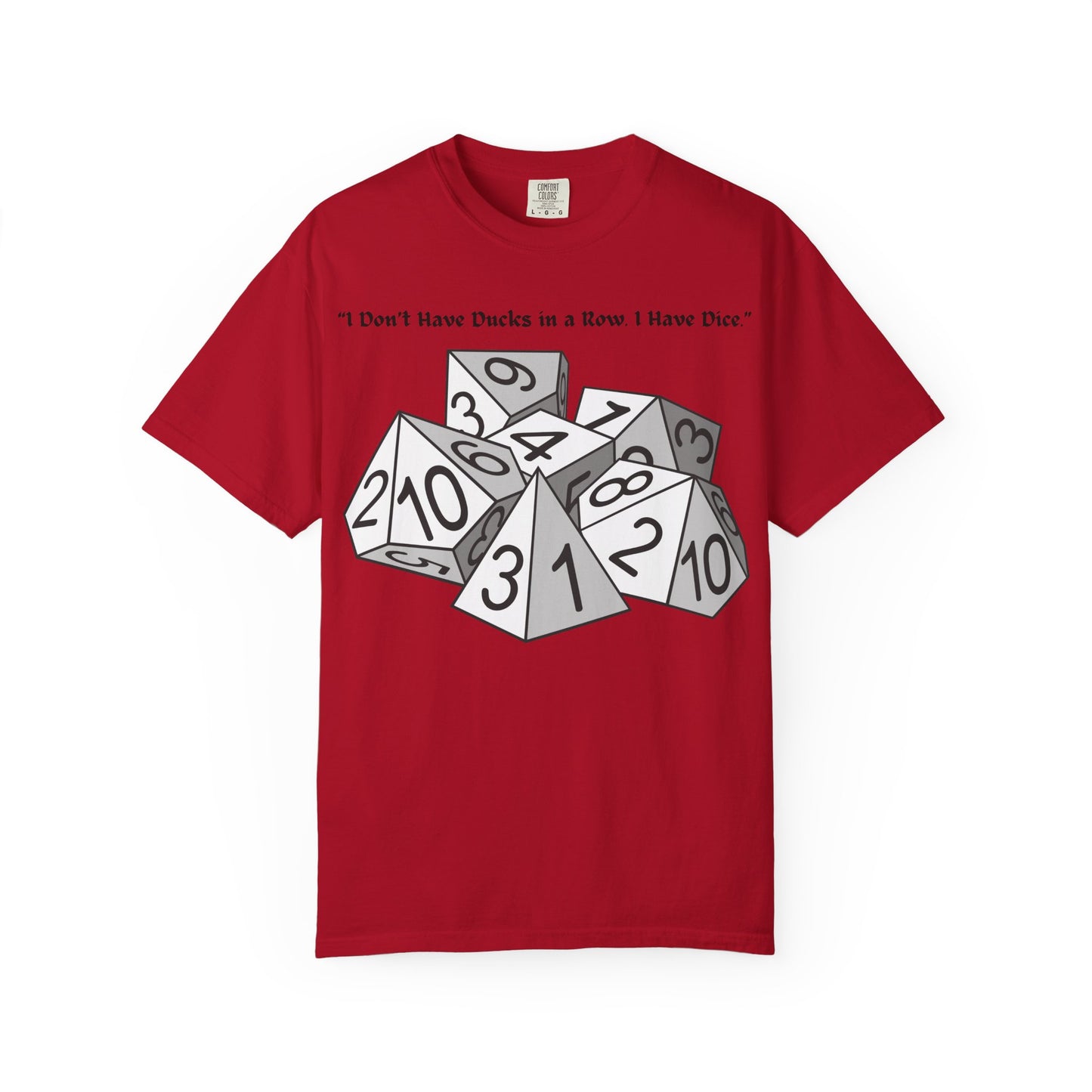 Tabletop Dice T‑Shirt — “I Don’t Have Ducks in a Row I Have Dice” Graphic Tee