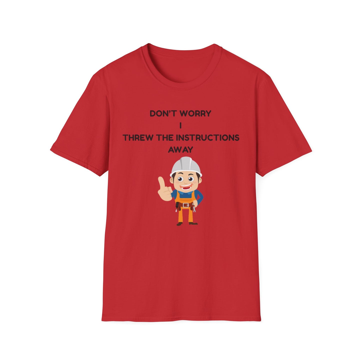 Funny Unisex T-Shirt - "Don't Worry I Threw The Instructions Away" - Perfect Gift for DIY Lovers, Humor Shirt, Casual Wear, Birthdays,