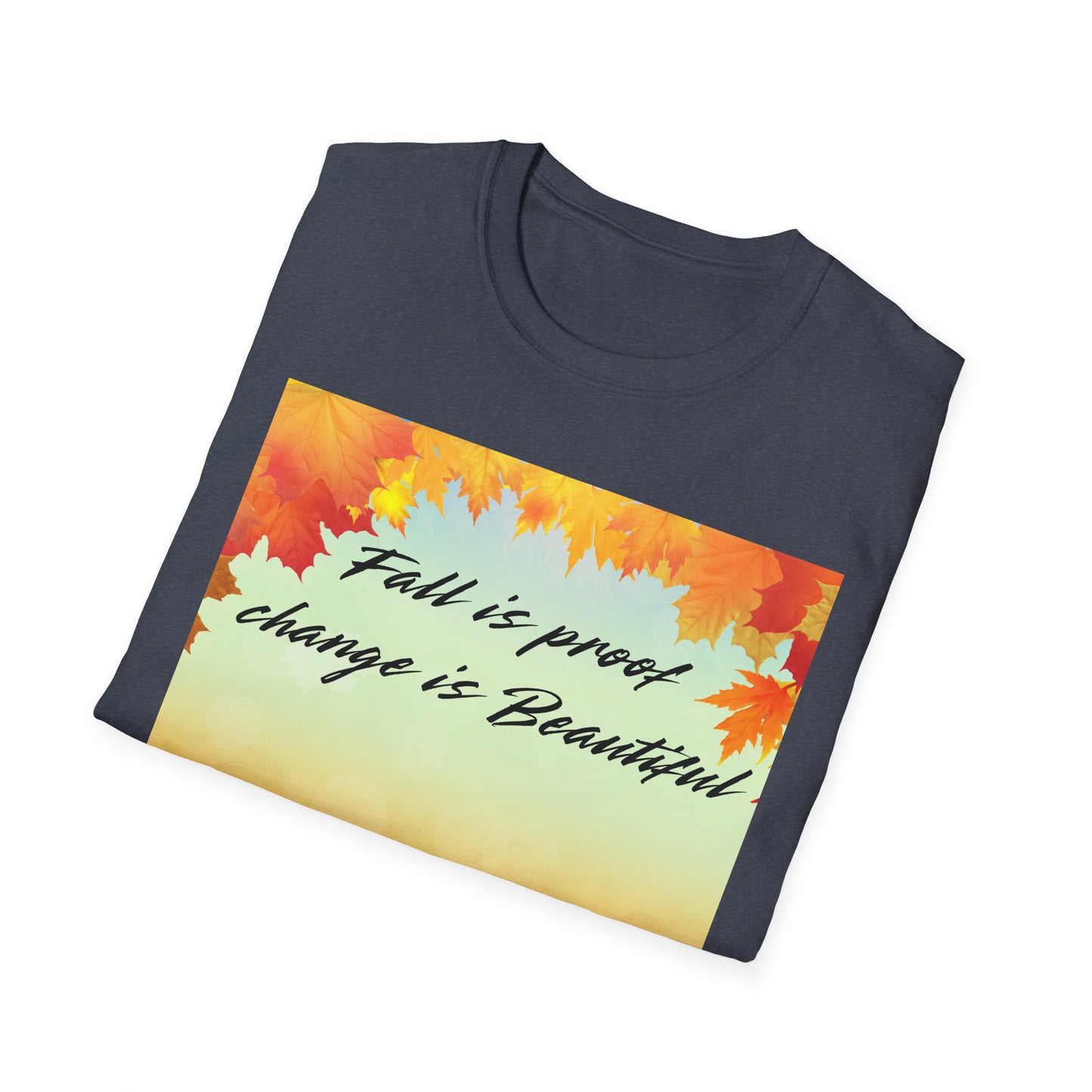 Fall is Proof Unisex T-Shirt, Autumn Tee, Change is Beautiful Shirt, Cozy Fall Apparel, Seasonal Gift, Thanksgiving Outfit