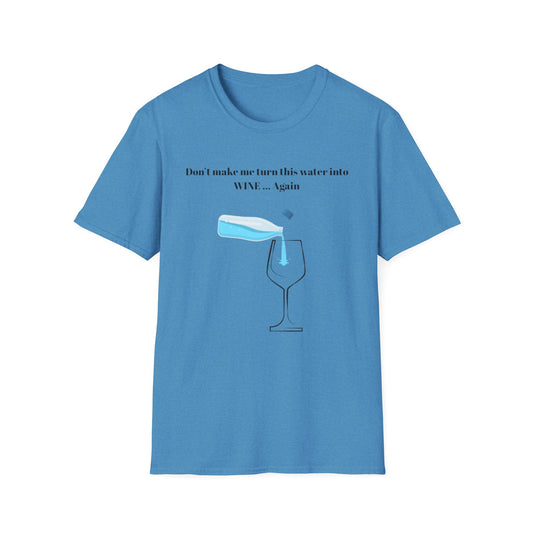 Funny Wine Quote T-Shirt, Humorous Gift, Unisex Tee, Party Apparel, Wine Lovers Shirt, Birthday, Celebration