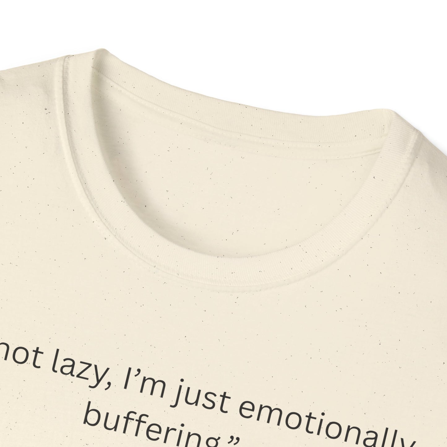 Funny Emotionally Buffering T-Shirt for Relaxed Vibes, Gift for Friends, Casual Wear, Humor Tee, Daily Comfy Shirt