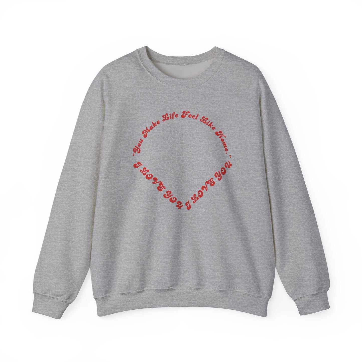 Crewneck Sweatshirt — Heart Script "You Make Skin Feel Like Home"