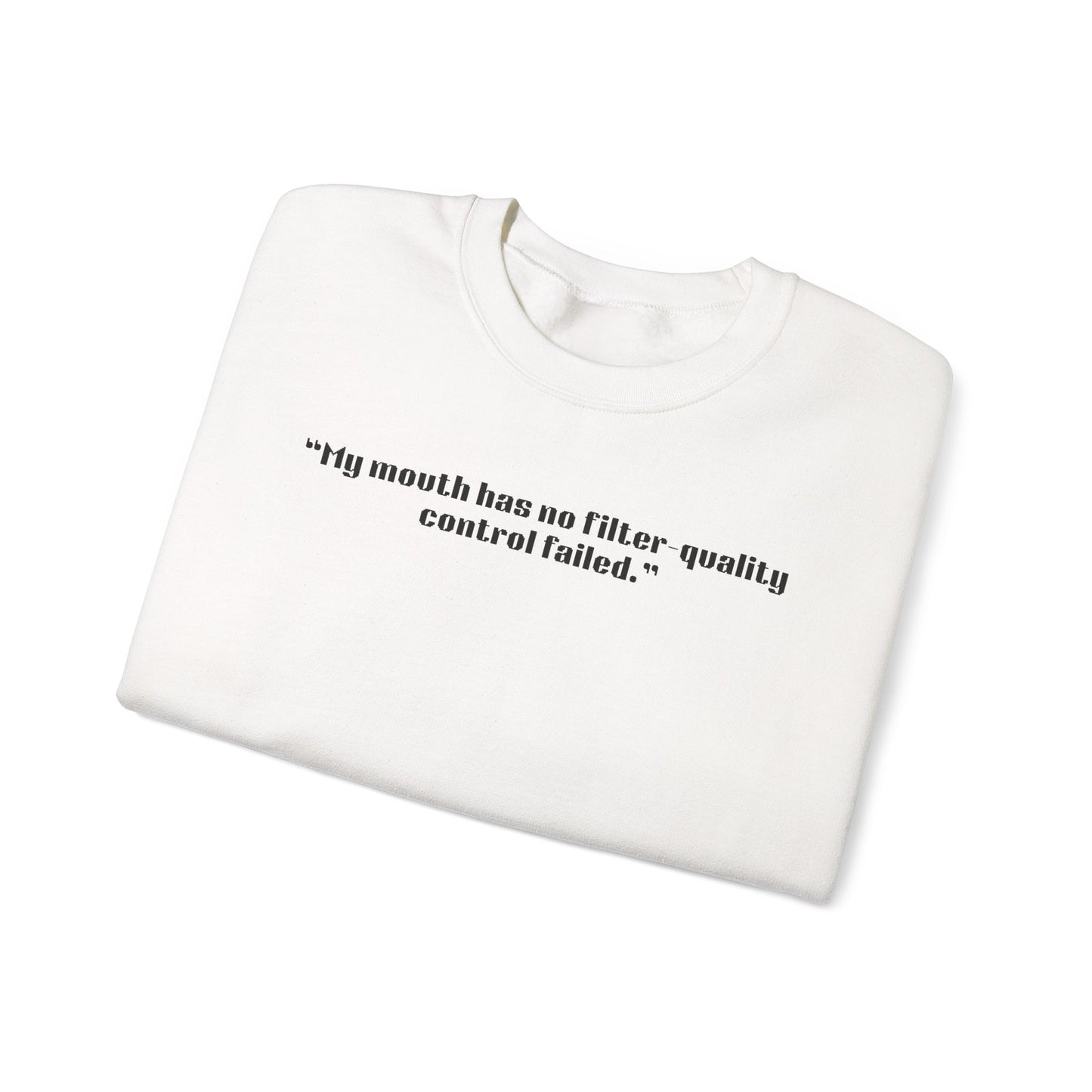 MY mouth has no filter, quality control failed. Sweatshirt | Funny Quote Crewneck