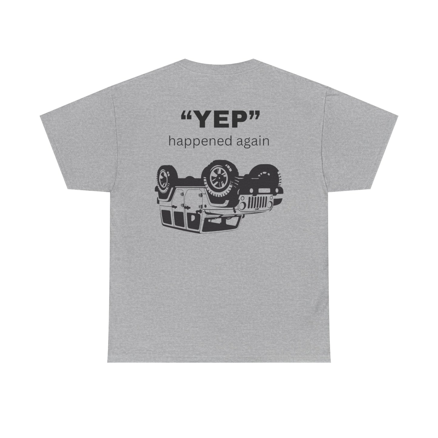 Funny Unisex Tee - 'Yep' Happened Again - Gift for Car Lovers, Casual Wear, Humorous Tee, Auto Enthusiast Shirt, Everyday T-Shirt, Vehicle