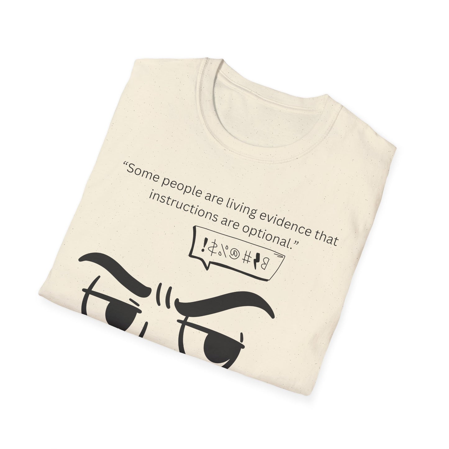 Skeptical Face Illustration T-Shirt | "Some people are living evidence that instructions are optional"