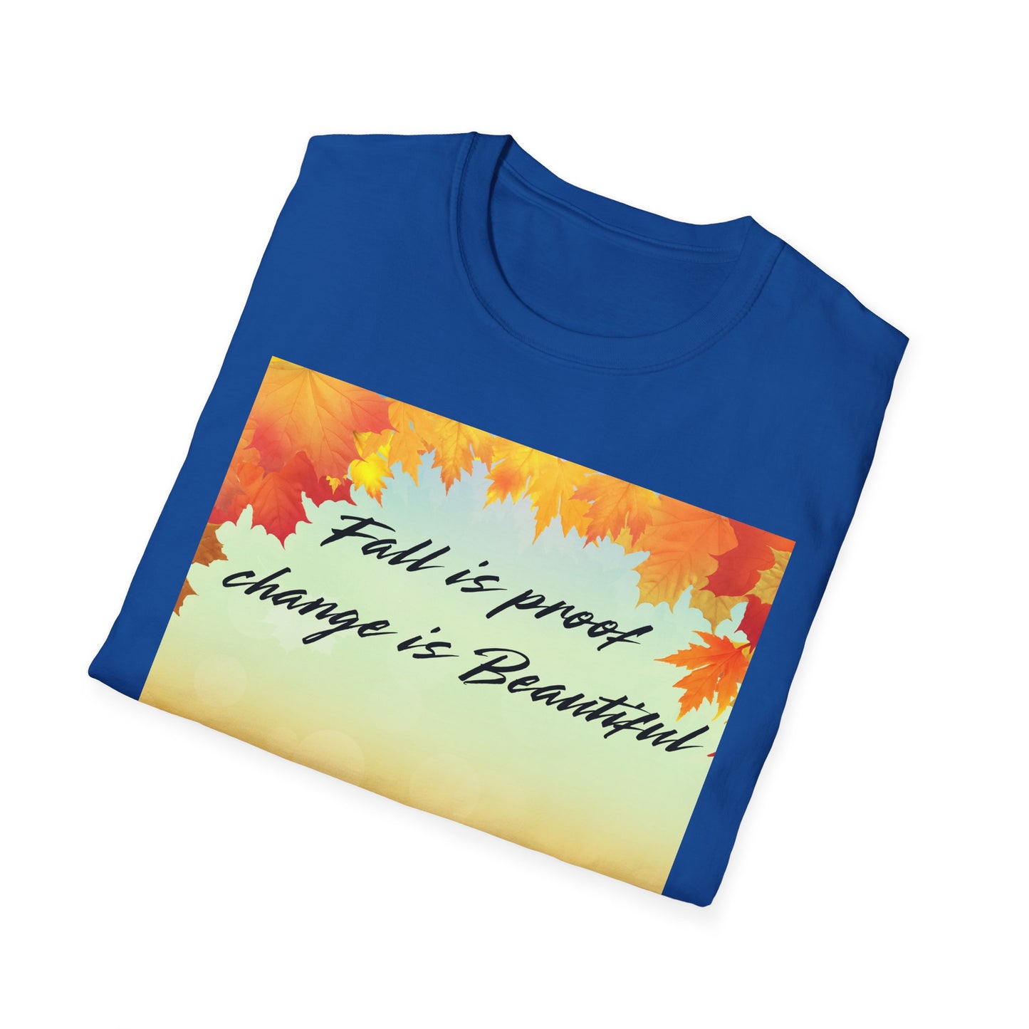 Fall is Proof Unisex T-Shirt, Autumn Tee, Change is Beautiful Shirt, Cozy Fall Apparel, Seasonal Gift, Thanksgiving Outfit