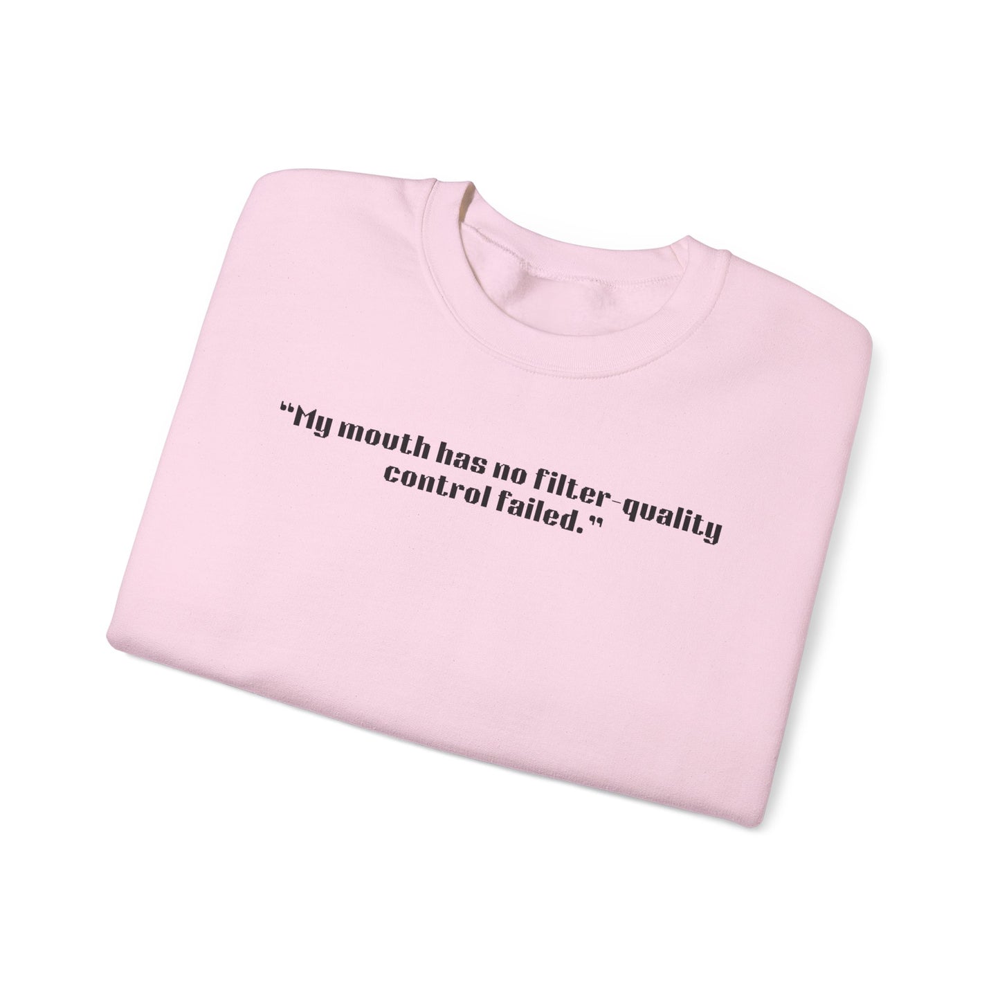 MY mouth has no filter, quality control failed. Sweatshirt | Funny Quote Crewneck