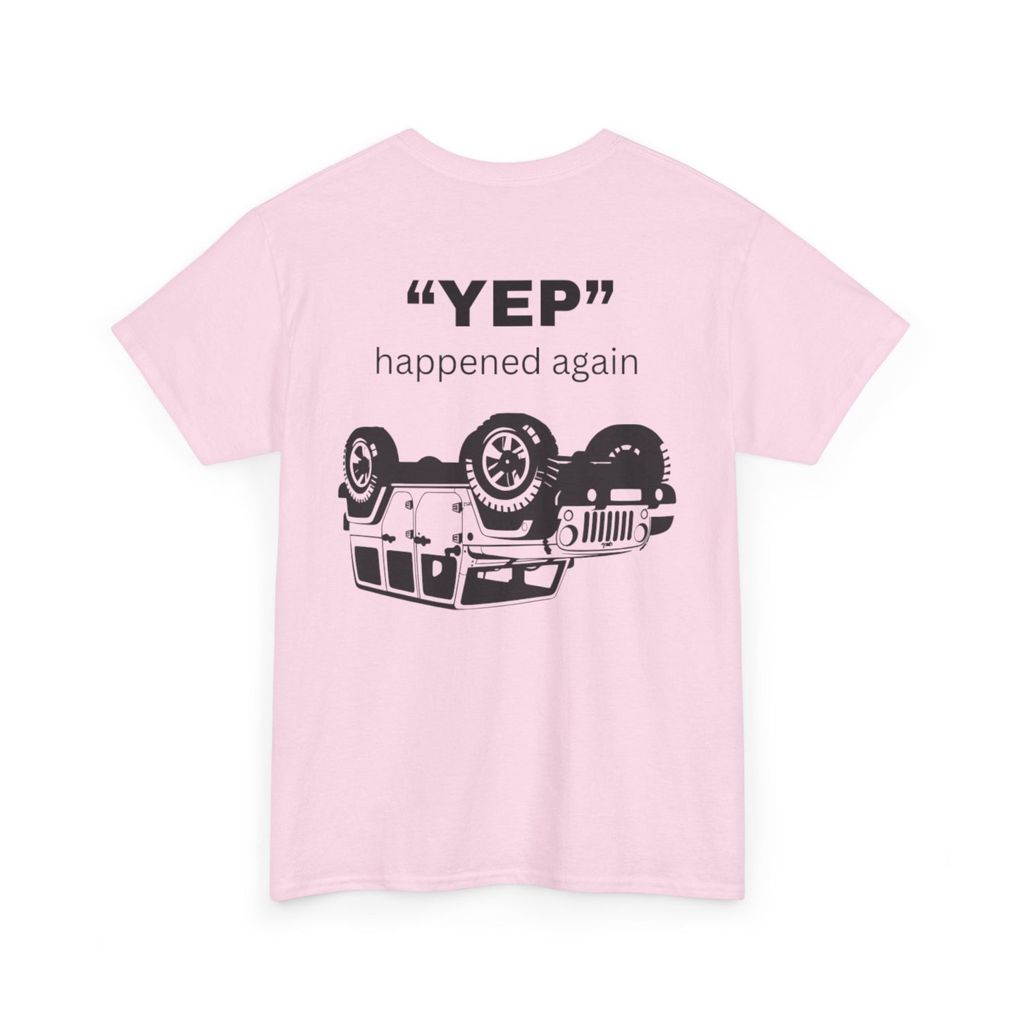 Funny Unisex Tee - 'Yep' Happened Again - Gift for Car Lovers, Casual Wear, Humorous Tee, Auto Enthusiast Shirt, Everyday T-Shirt, Vehicle