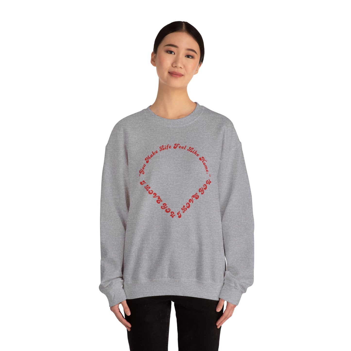 Crewneck Sweatshirt — Heart Script "You Make Skin Feel Like Home"